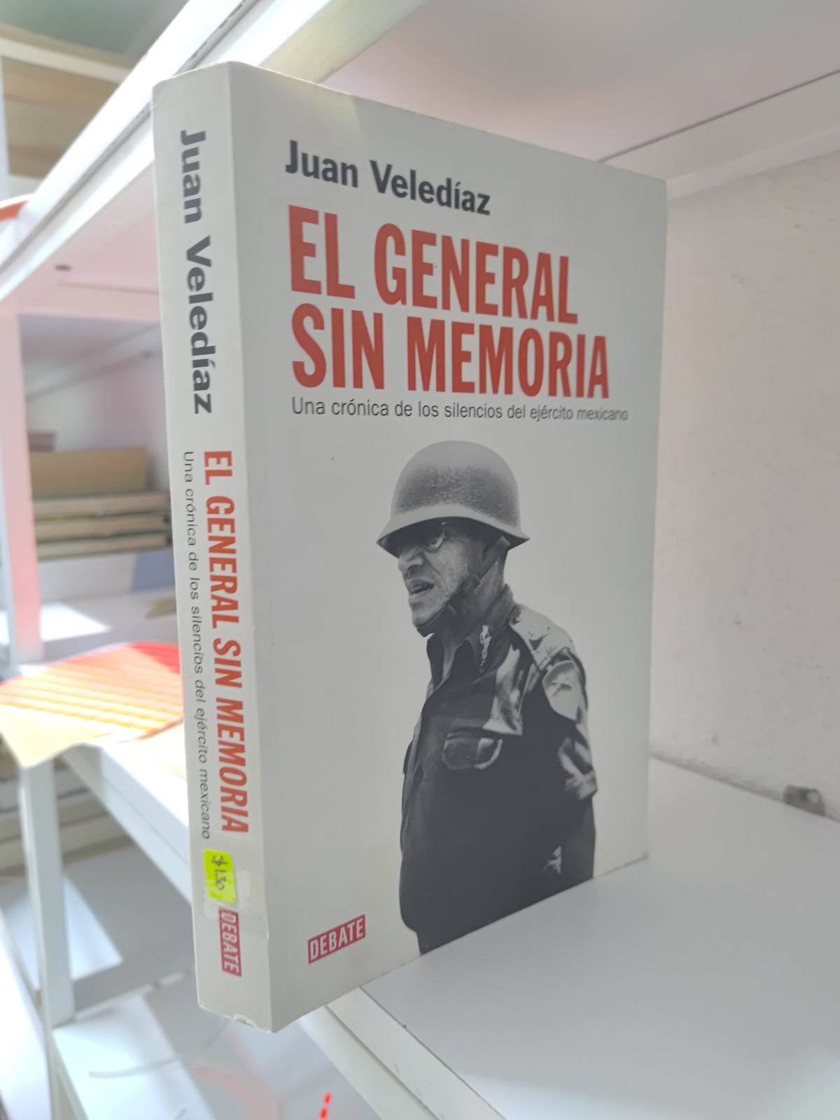 EL GENERAL SIN MEMORIA POR JUAN VELEDIAZ USADO HISTORIA JUAREZ 515