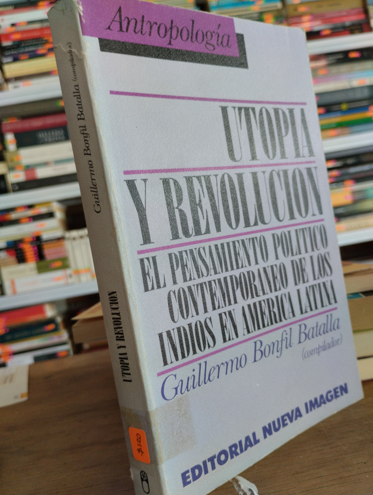 ANTROPOLOGIA UTOPIA Y REVOLUCION EL PENSAMIENTO CONTEMPORANEO DE LOS INDIOS EN AMERICA LATINA GUILLERMO BONFIL BATALLA USADO SOCIOLOGIA JUAREZ 515