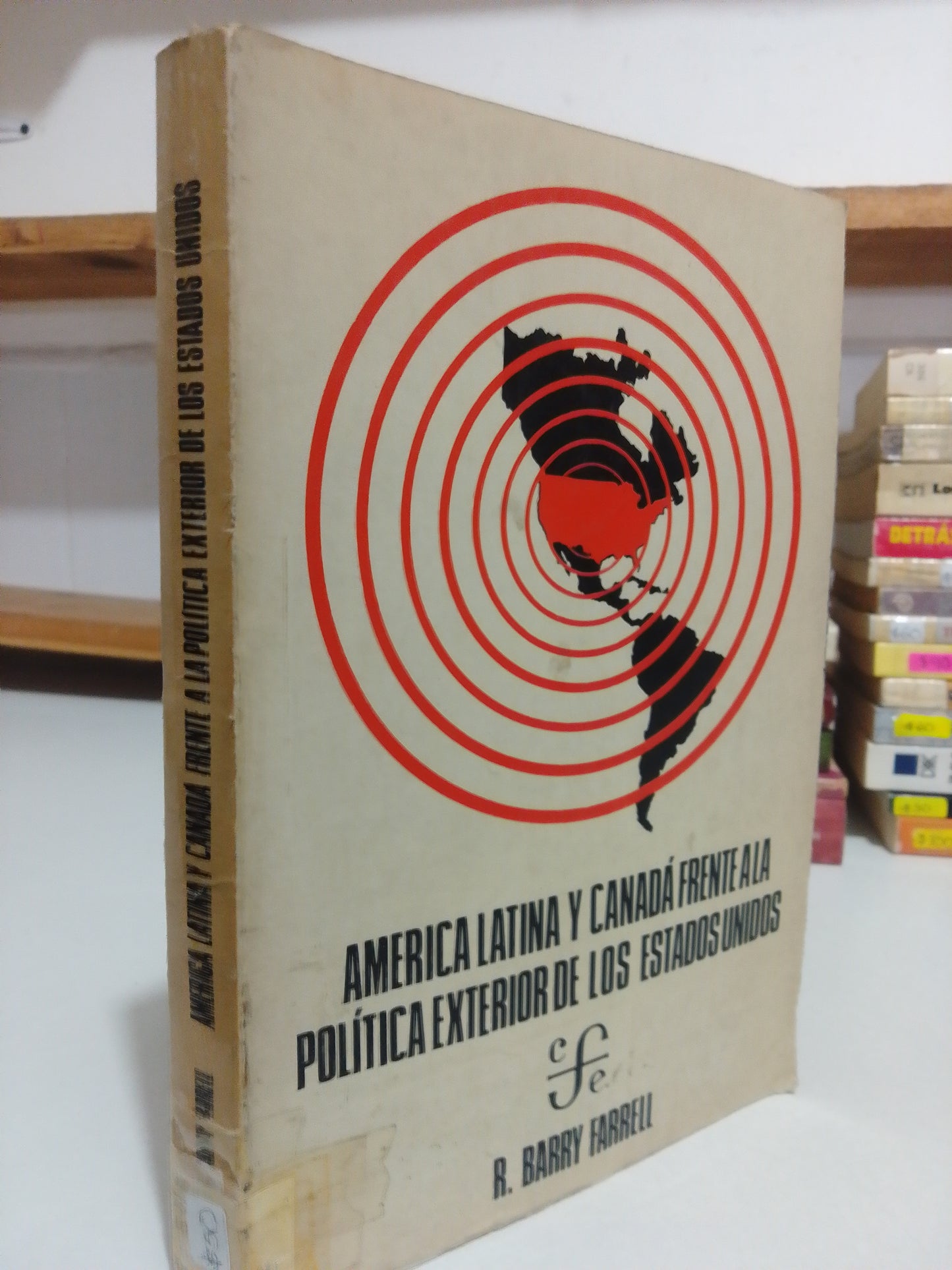 AMERICA LATINA Y CANADA FRENTE A LA POLITICA EXTERIOR DE LOS ESTADOS UNIDOS POR R.BARRY FARRELL USADO POLITICA JUAREZ