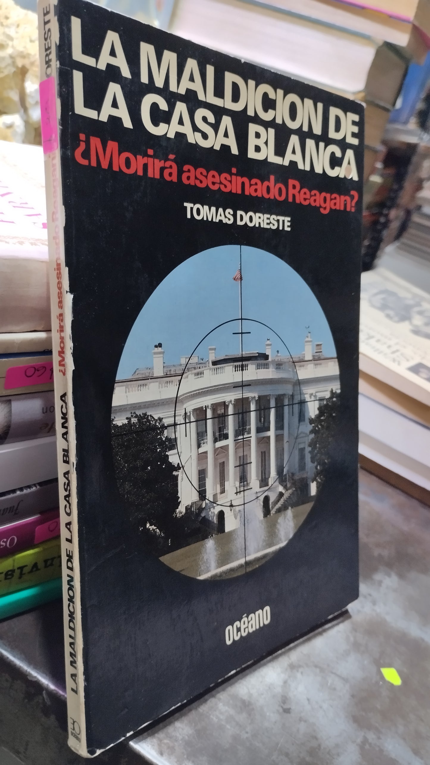 LA MALDICION DE LA CASA BLANCA MORIRA ASESINADO REAGAN POR TOMAS DORESTE LIBRO USADO NOVELAS ALDAMA