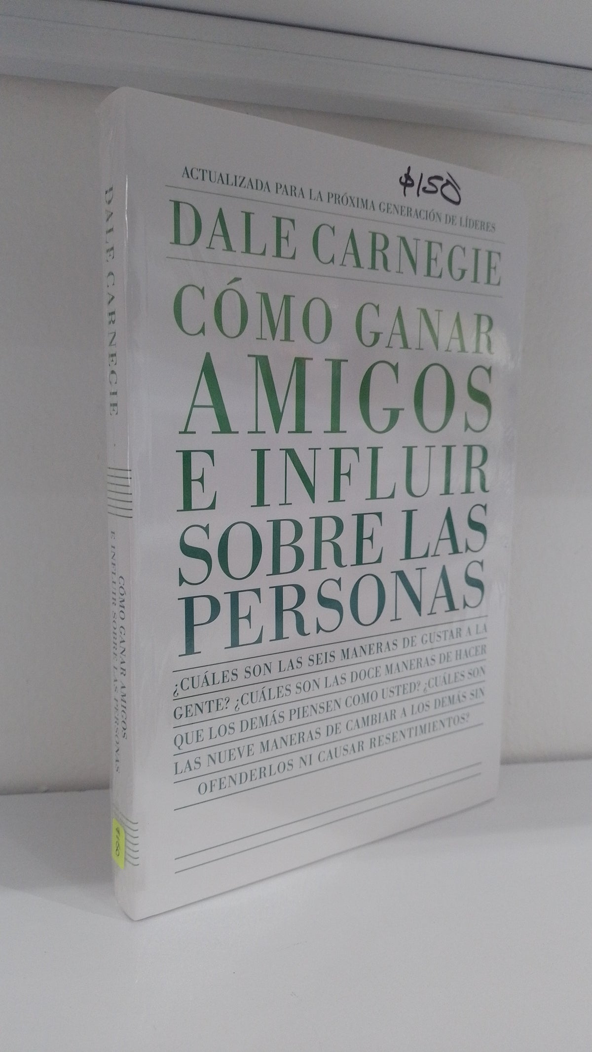 COMO GANAR AMIGOS E INFLUIR SOBRE LAS PERSONAS POR DALE CARNEGIE NUEVO JUAREZ 515