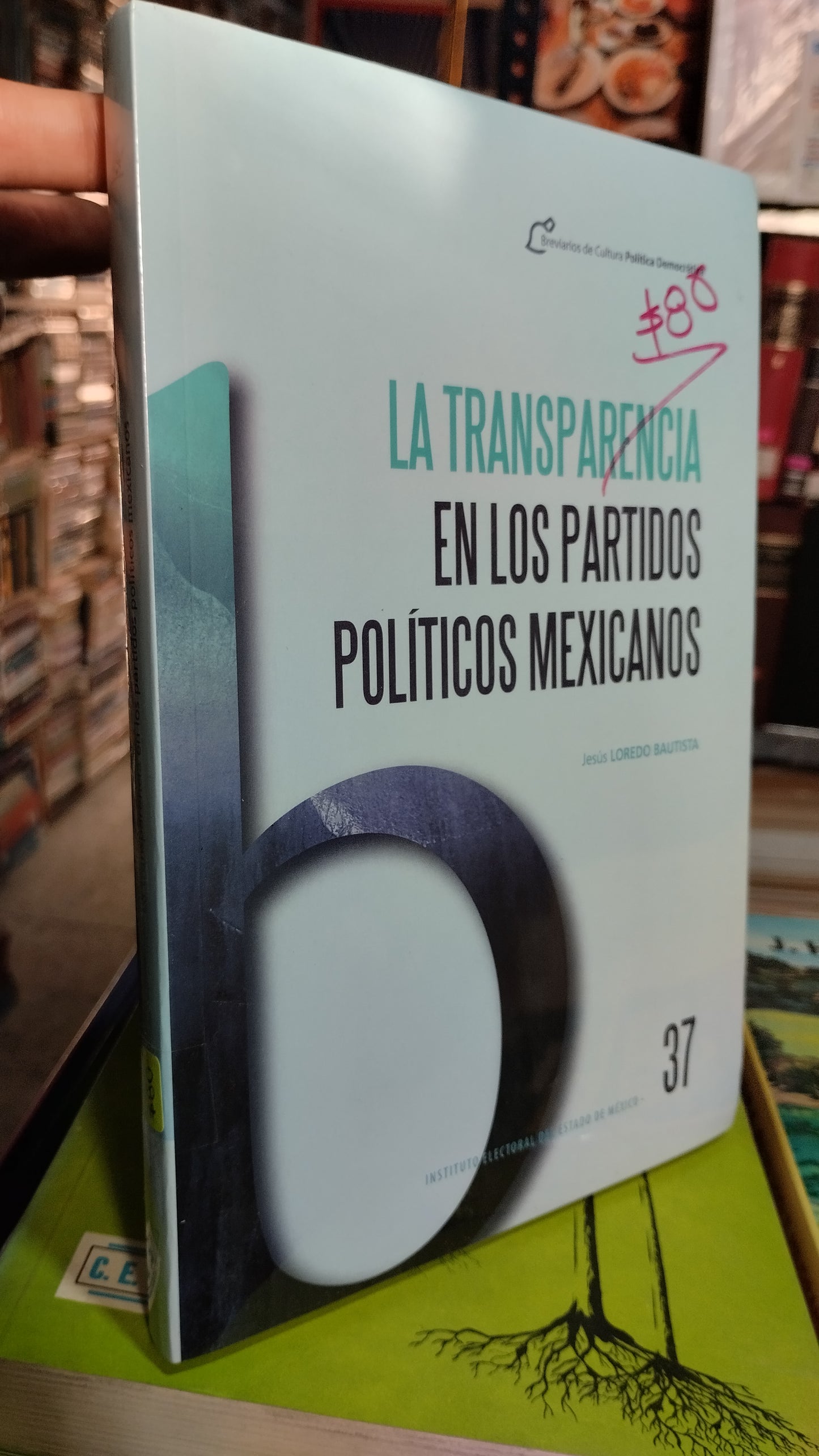 LA TRANSPARENCIA EN LOS PARTIDOS POLITICOS MEXICANOS POR JESUS LOREDO BAUTISTA LIBRO USADO POLITICA ALDAMA