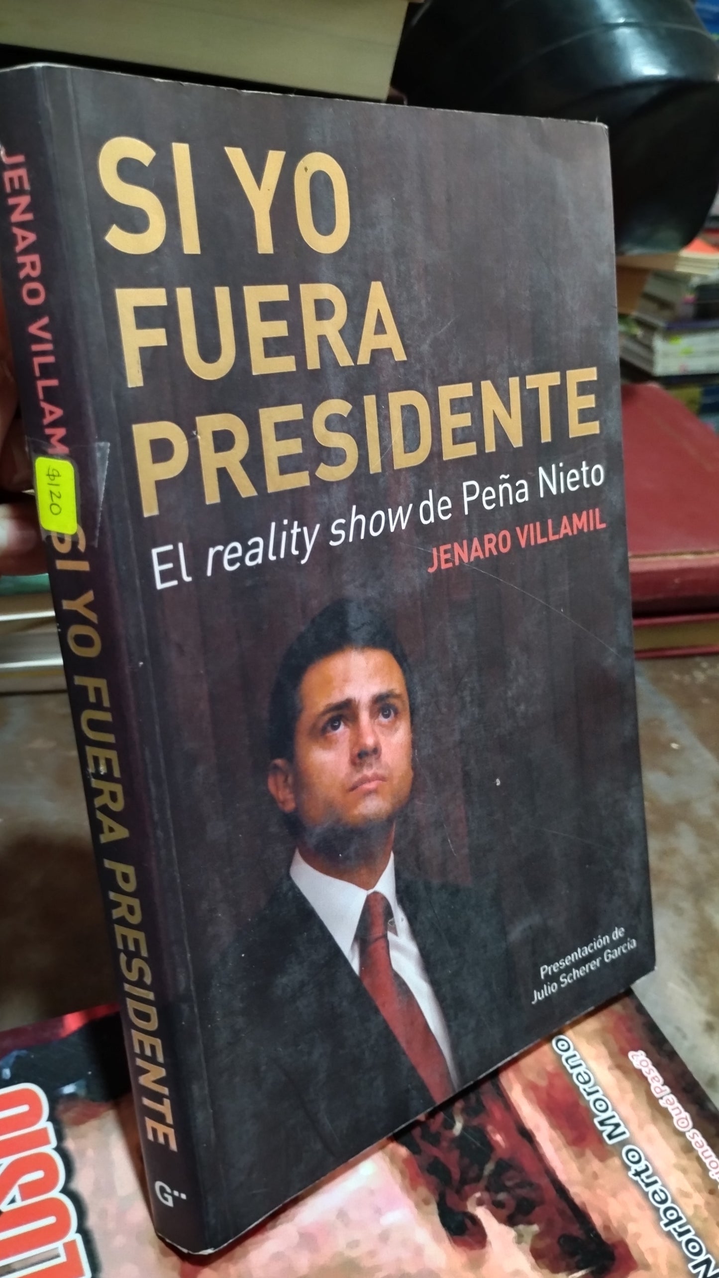 SI YO FUERA PRESIDENTE PIR JENARO VILLAMIL LIBRO USADO POLITICA ALDAMA