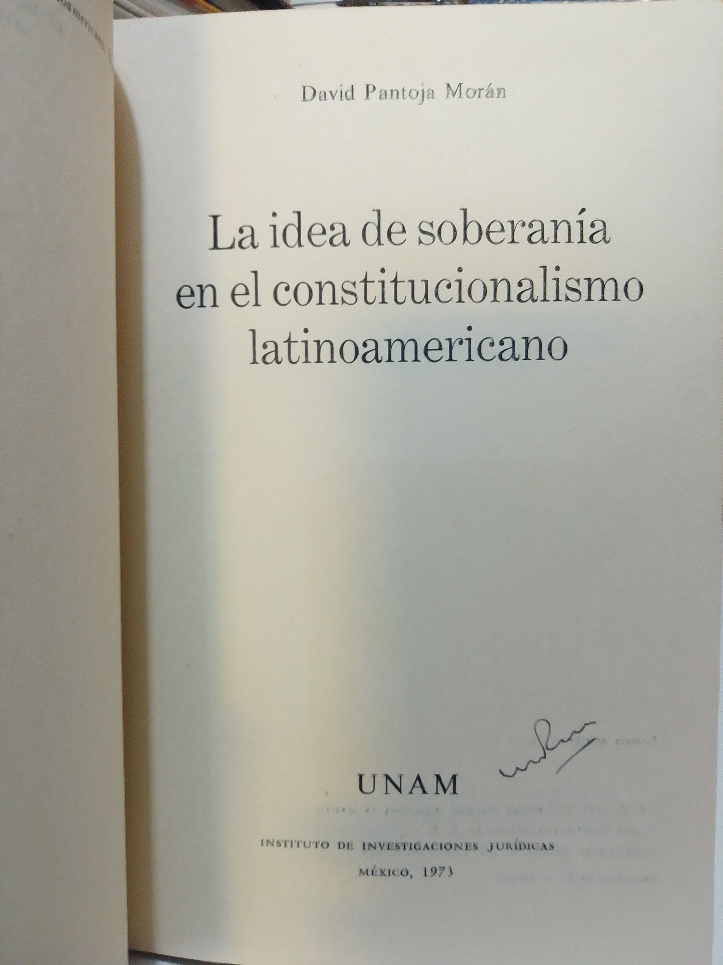 LA IDEA DE SOBERANIA EN EL CONSTITUCIONALISMO LATINOAMERICANO POR DAVID PANTOJA MORAN USADO HISTORIA JUAREZ