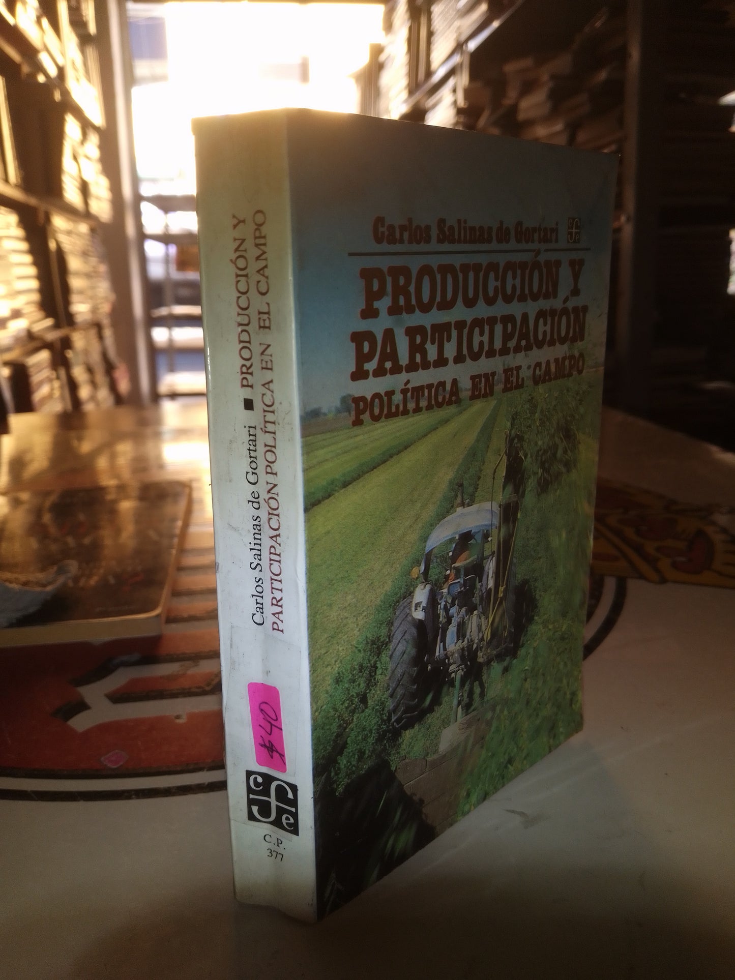 PRODUCCIÓN Y PARTICIPACIÓN POLÍTICA EN EL CAMPO POR CARLOS SALINAS DE GORTARI USADO POLÍTICA LITERARIO 207