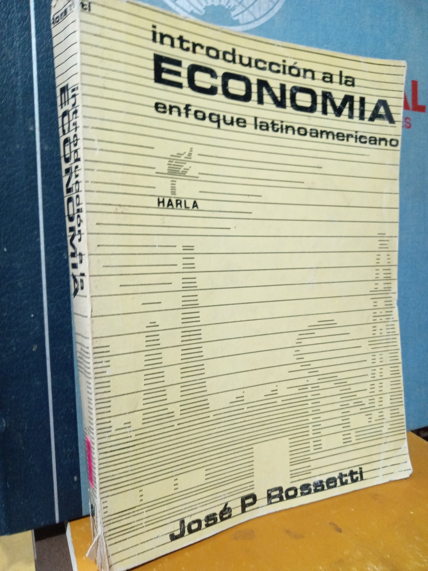 INTRODUCCIÓN A LA ECONOMÍA ENFOQUE LATINOAMERICANO POR JOSE P ROSSETTI USADO ADMINISTRACION JUÁREZ