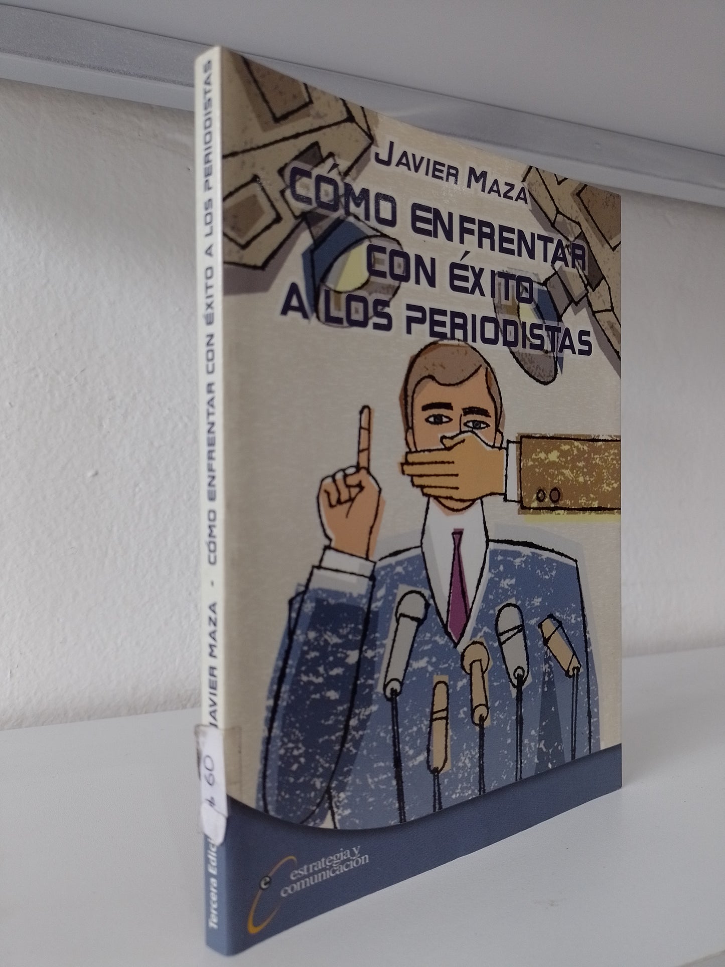 COMO ENFRENTAR CON EXITO A LOS PERIODISTAS POR JAVIER MAZA USADO POLITICA JUAREZ 515