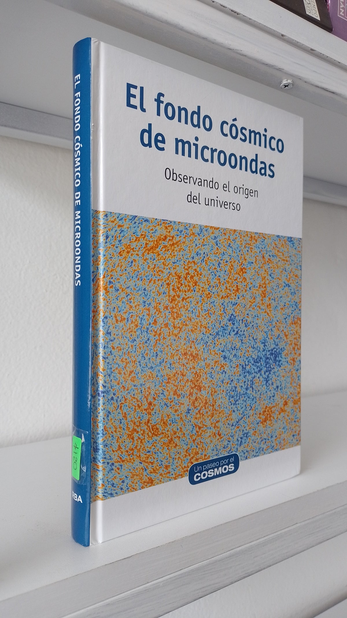 EL FONDO COSMICO DE MICROONDAS OBSERVANDO EL ORIGEN DEL UNIVERSO POR MANUEL LOZANA LEYVA USADO CIENCIA JUAREZ 515