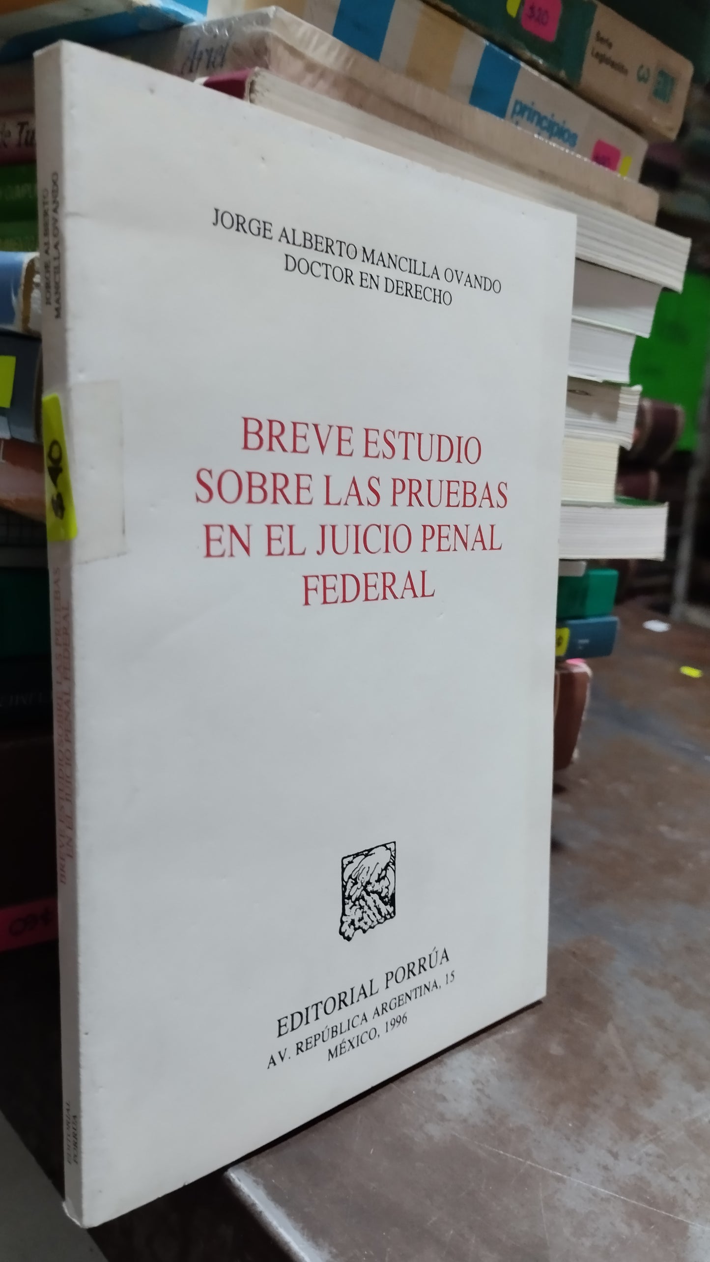 BREVE ESTUDIO SOBRE LAS PRUEBAS EN EL JUICIO PENAL FEDERAL POR JORGE ALBERTO MANCILLA OVANDO LIBRO USADO DERECHO ALDAMA