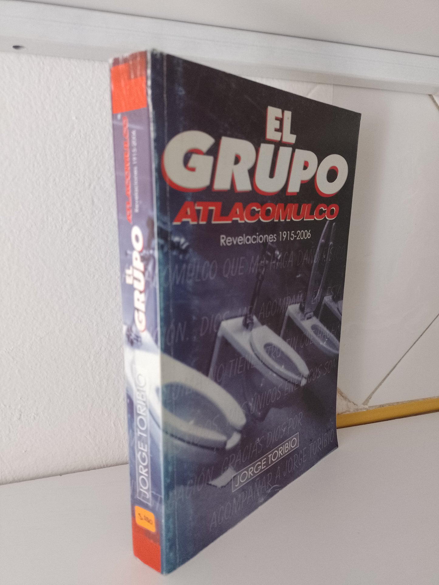 EL GRUPO ATLACOMULCO REVELACIONES 1915 2006 POR JORGE TORIBIO USADO POLITICA JUAREZ 515