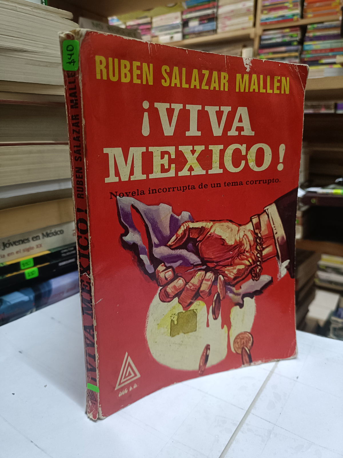 VIVA MEXICO NOVELA INCORRUPTA DE UN TEMA CORRUPTO POR RUBEN SALAZAR USADO POLITICA LITERARIO 207