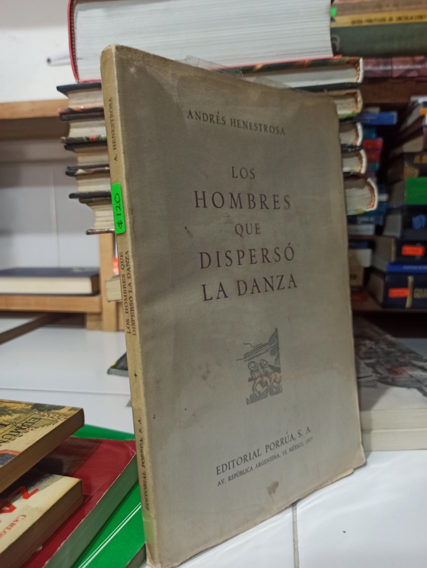 LOS HOMBRES QUE DISPERSO LA DANZA POR ANDRES HENESTROSA USADO HISTORIA JUÁREZ