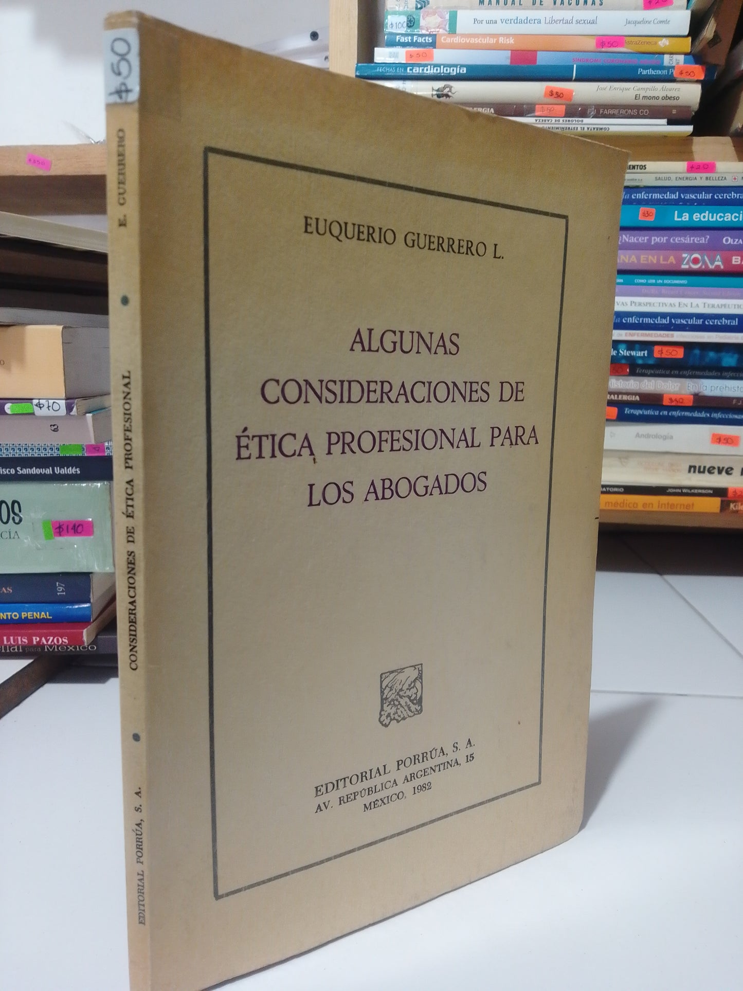 ALGUNAS CONSIDERACIONES DE ETICA PROFESIONAL PARA LOS ABOGADOS POR EUTERIO GUERRERO USADO DERECHO JUAREZ