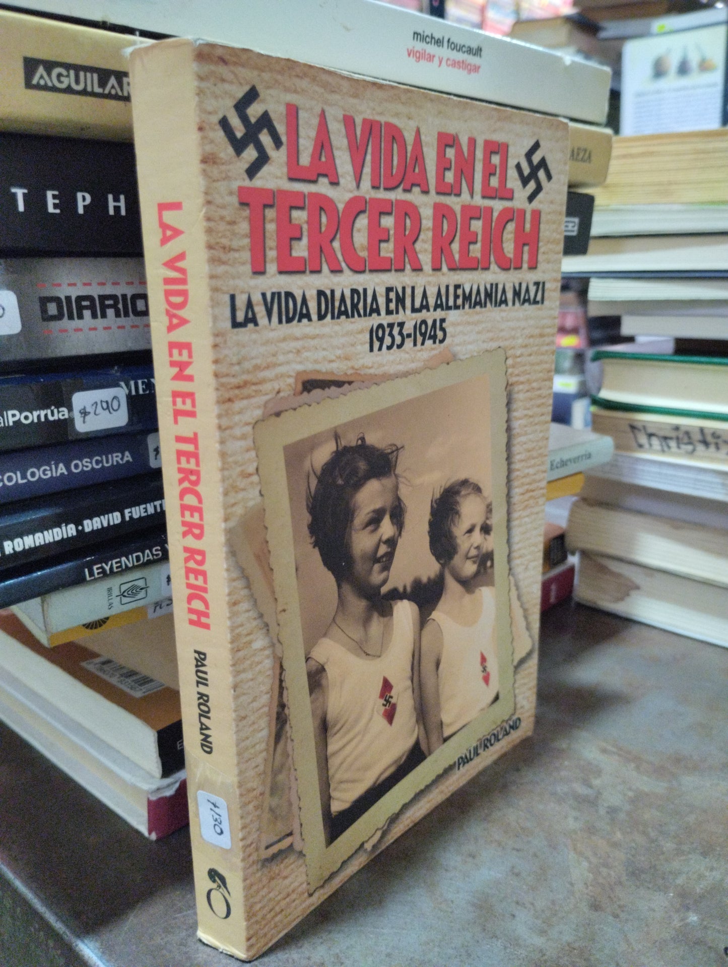 LA VIDA EN EL TERCER REICH LA VIDA DIARIA EN LA ALEMANIA NAZI 1933 1945 POR PAUL ROLAND USADO HISTORIA ALDAMA