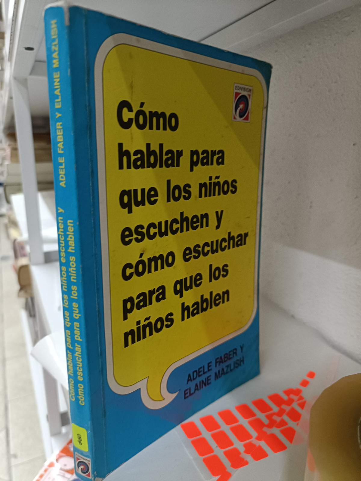 COMO HABLAR PARA QUE LOS NIÑOS ESCUCHEN Y COMO ESCUCHAR PARA QUE LOS NIÑOS HABLEN POR ADELE FABER Y ELAINE MAZLISH USADO PSICOLOGIA JUAREZ 515