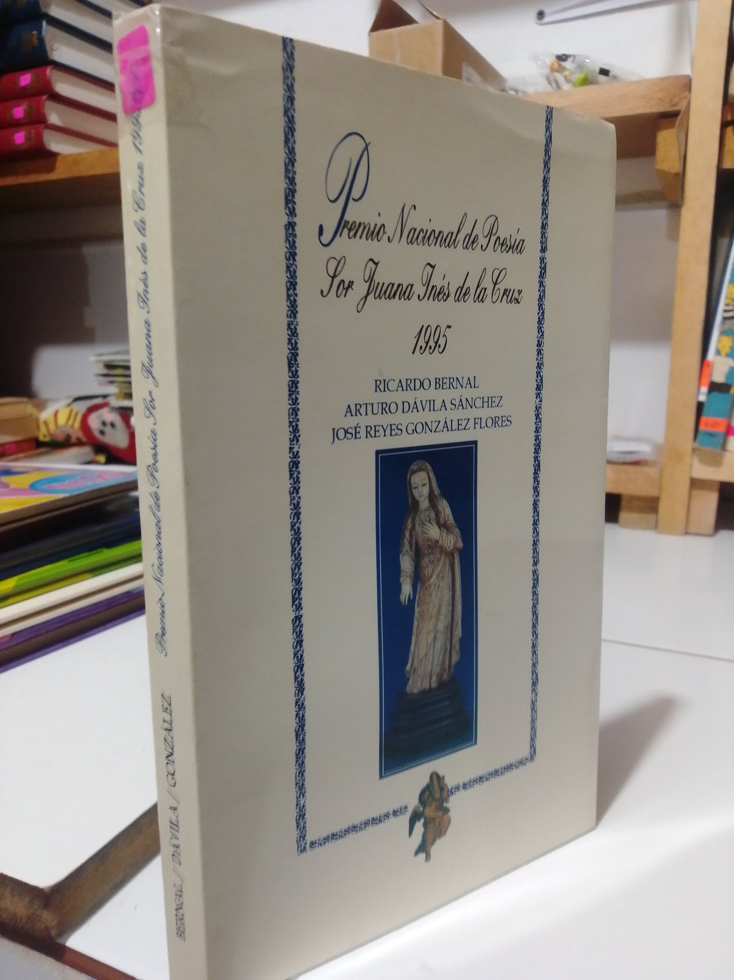 PREMIO NACIONAL DE POESIA SOR JUANA INES SE LA CRUZ POR RICARDO BERNAL,ARTURO DAVILA Y HOSE REYES GONZÁLEZ USADO POESIA JUAREZ