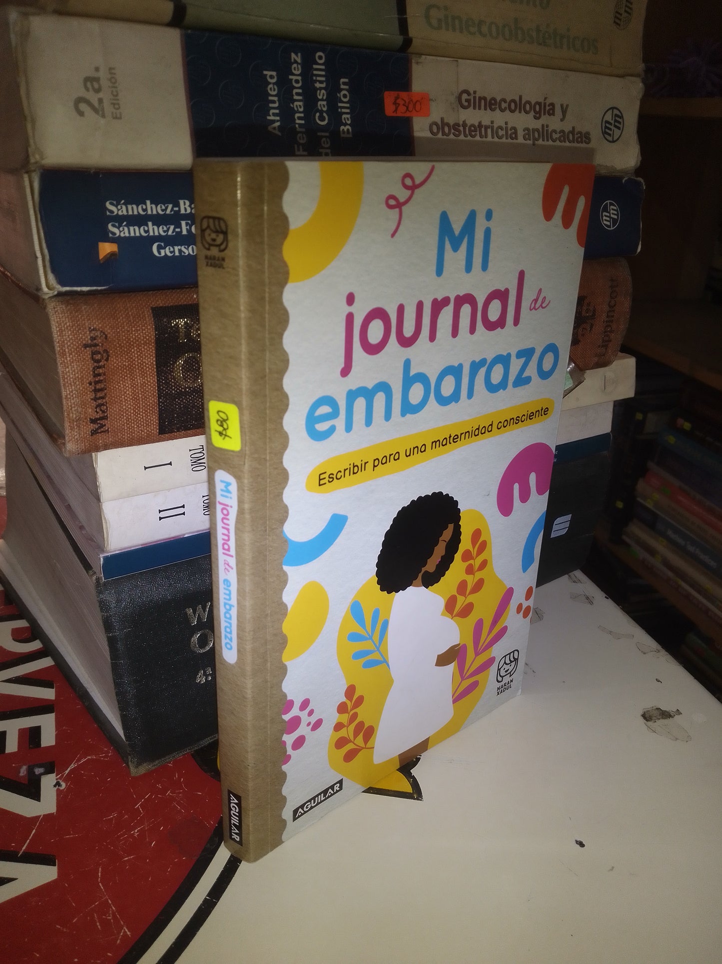 MI JOURNAL DE EMBARAZO: ESCRIBIR PARA UNA MATERNIDAD CONSCIENTE POR SARA Y SANDY DE NARAN XADUL USADO MEDICINA LITERARIO 207