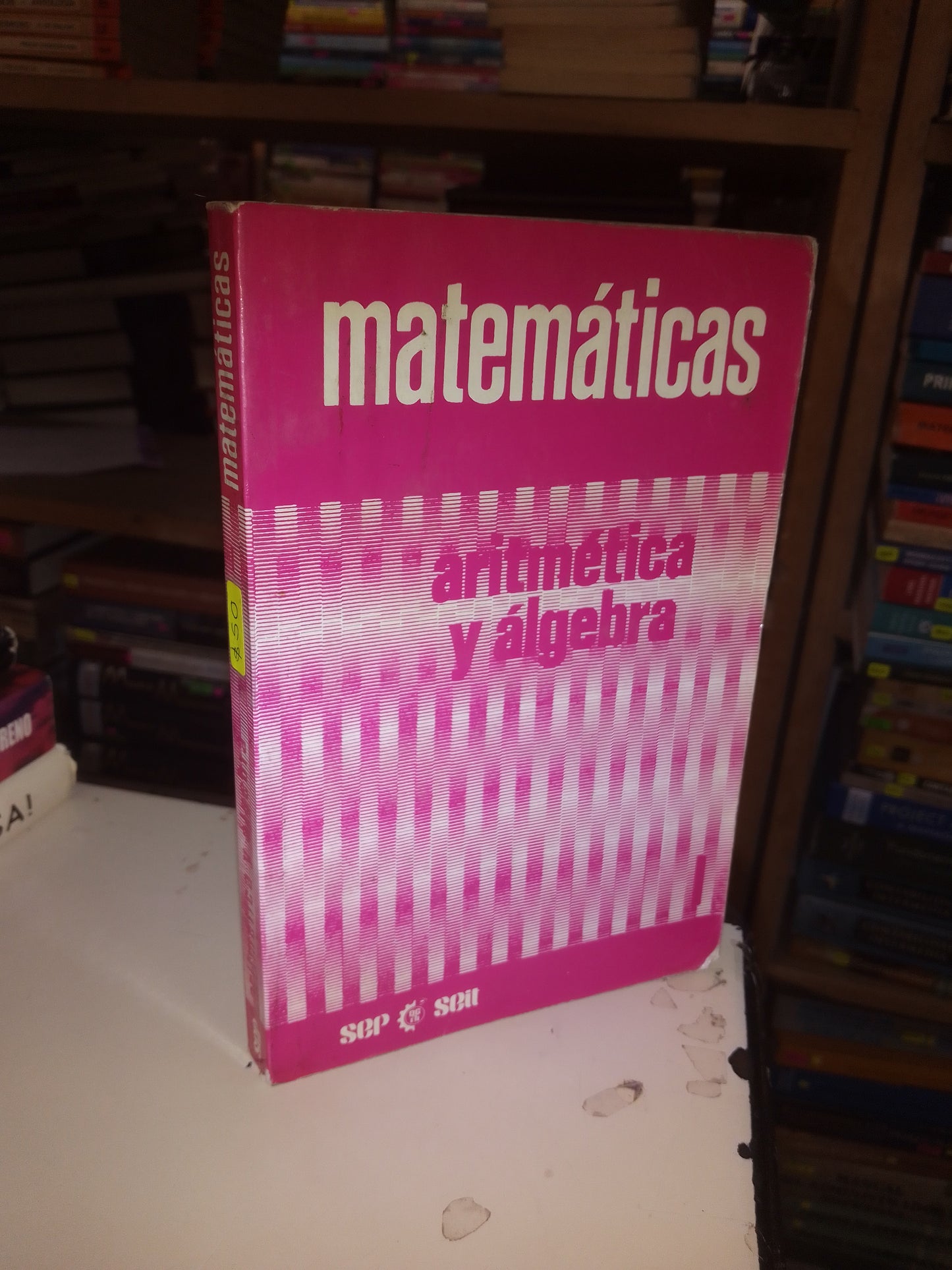 ARITMÉTICA Y ALGEBRA MATEMÁTICAS POR BENJAMÍN GARZA OLVERA USADO MATEMÁTICAS LITERARIO 207