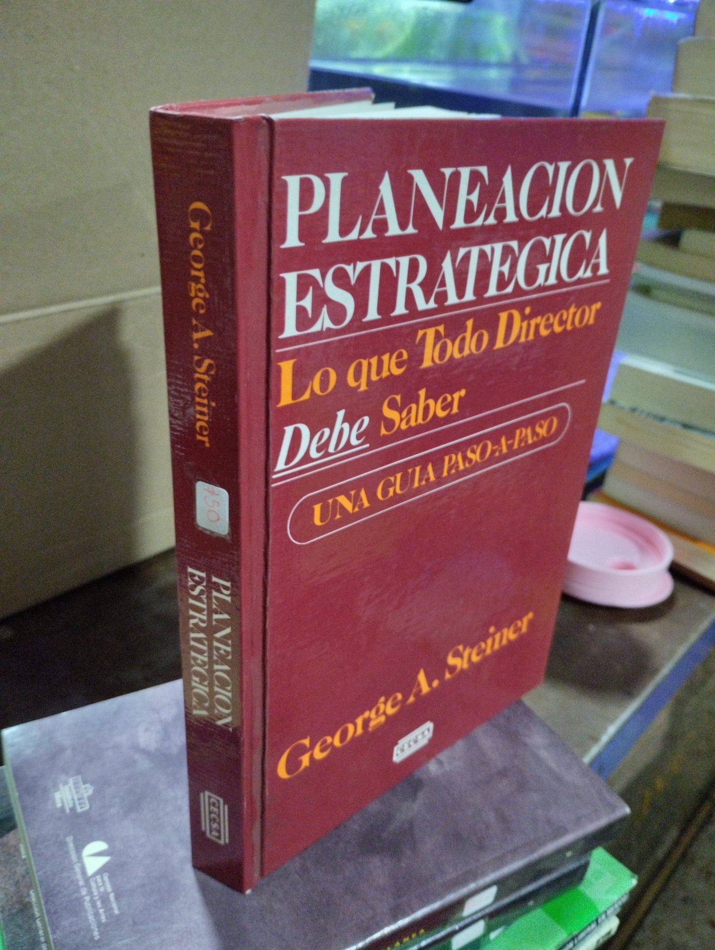PLANEACION ESTRATEGICA POR GEORGE A. STEINER USADO ADMINISTRACION ALDAMA