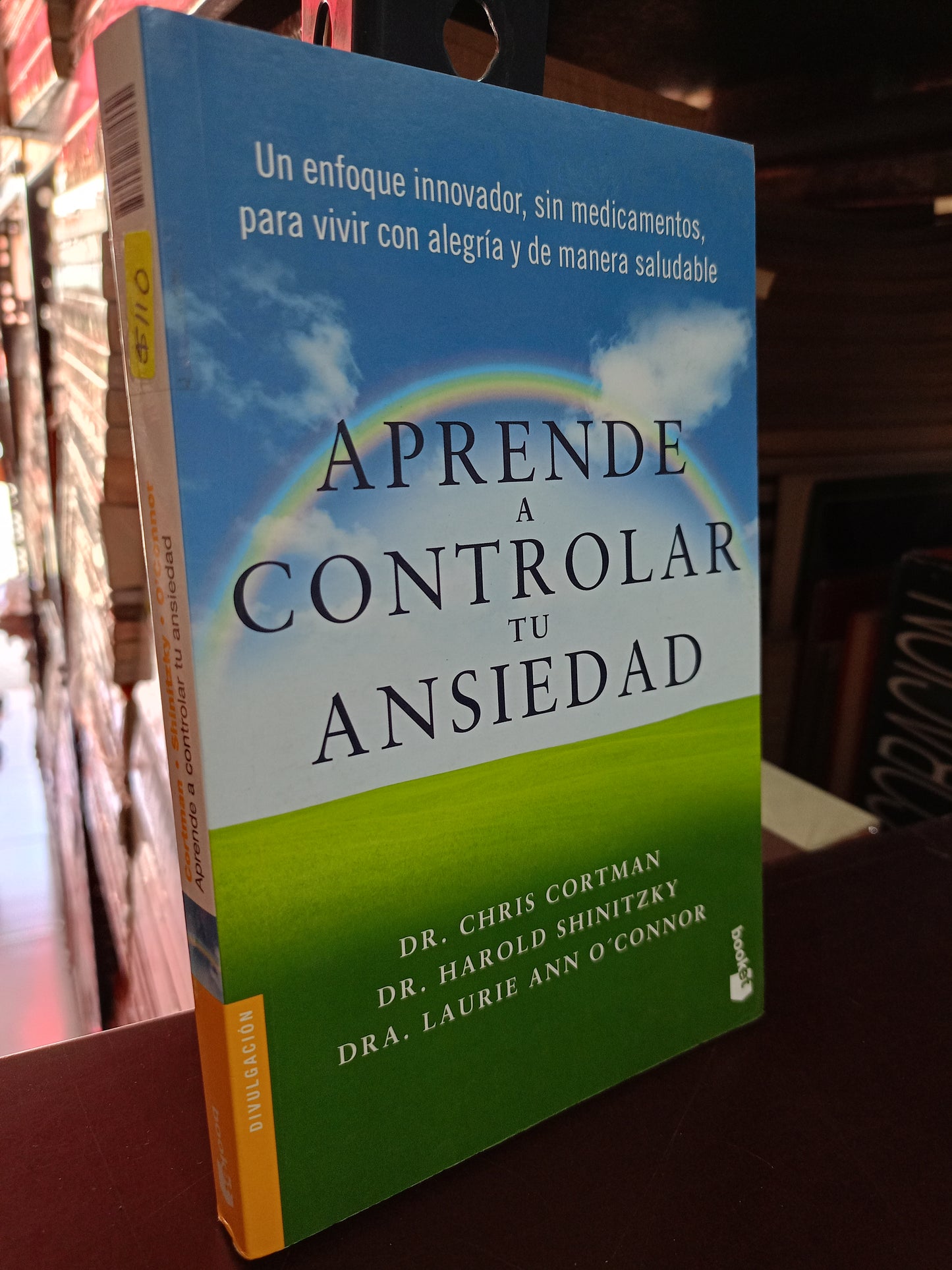 APRENDE A CONTROLAR TU ANSIEDAD DR.CHRIS CORTMAN DR. HAROLD SHINITZKY DRA. LAURIE ANN O CONNOR USADO S.PERSONAL LITERARIO #305