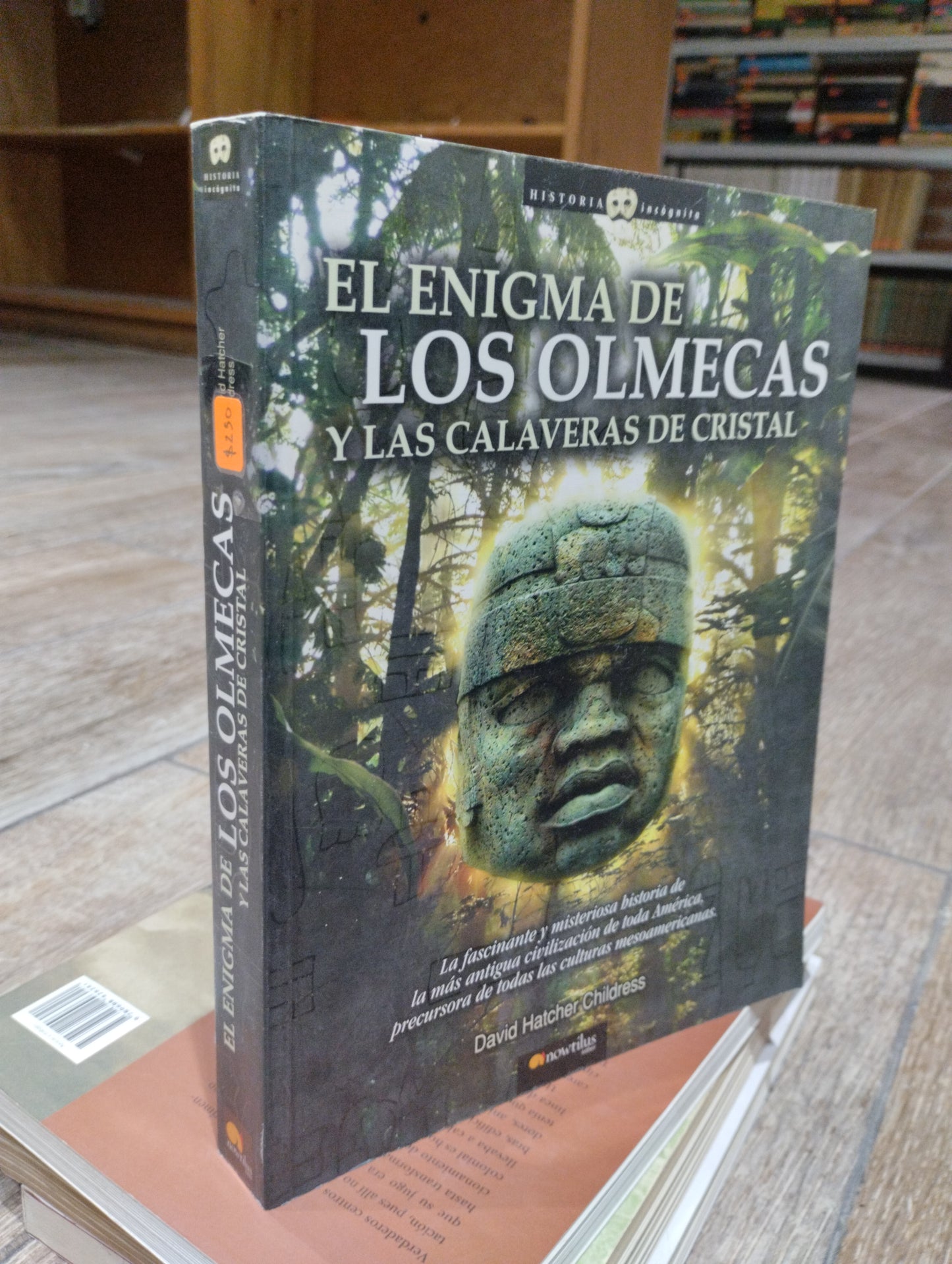 EL ENIGMA DE LOS OLMECAS Y LAS CALAVERAS DE CRISTAL POR DAVID HATCHER CHILDRESS USADO HISTORIA JUAREZ 515