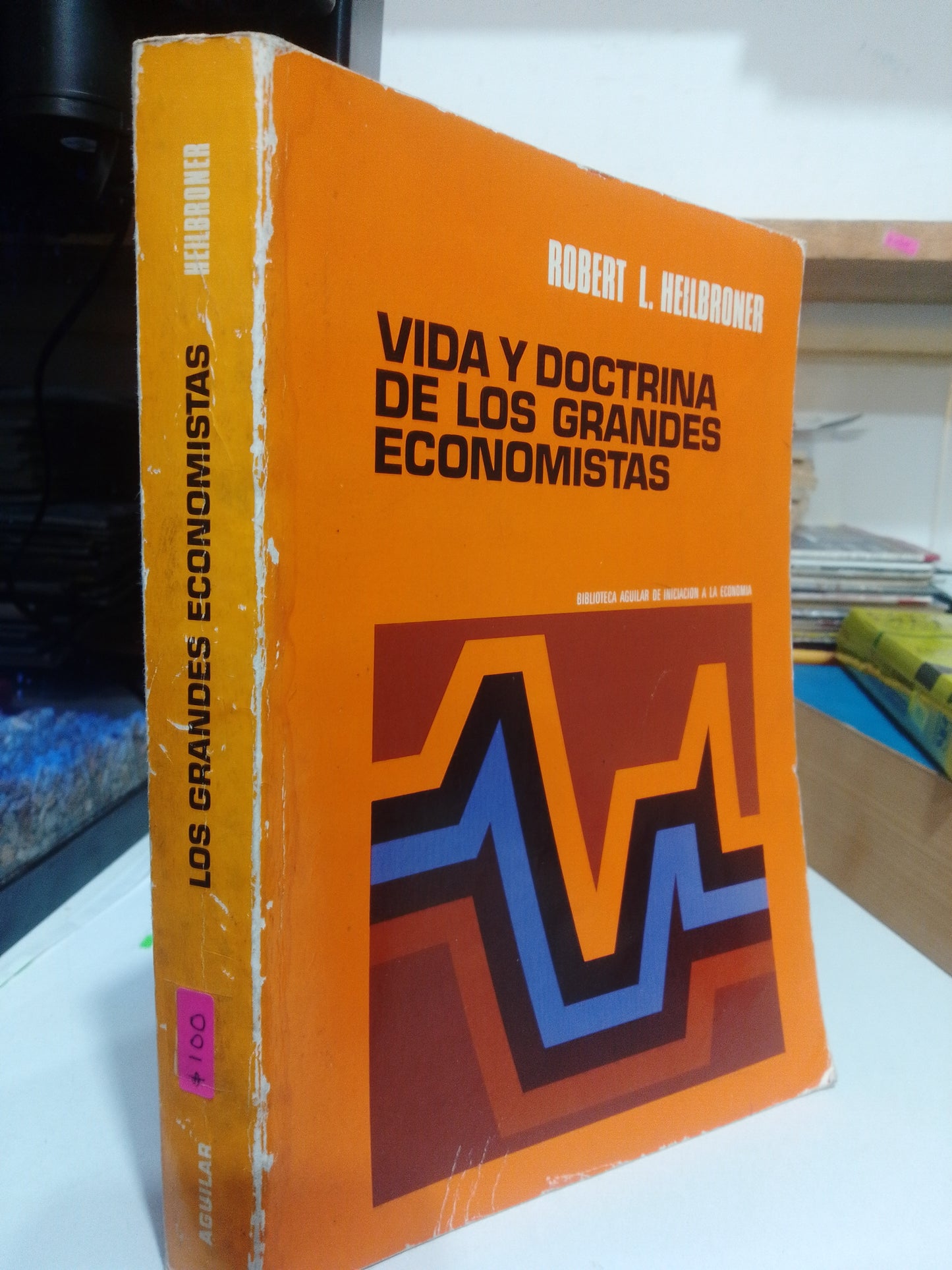VIDA Y DOCTRINA DE LOS GRANDES ECONOMISTA POR ROBERTO L. HEILBRONER USADO ADMINISTRACION JUAREZ
