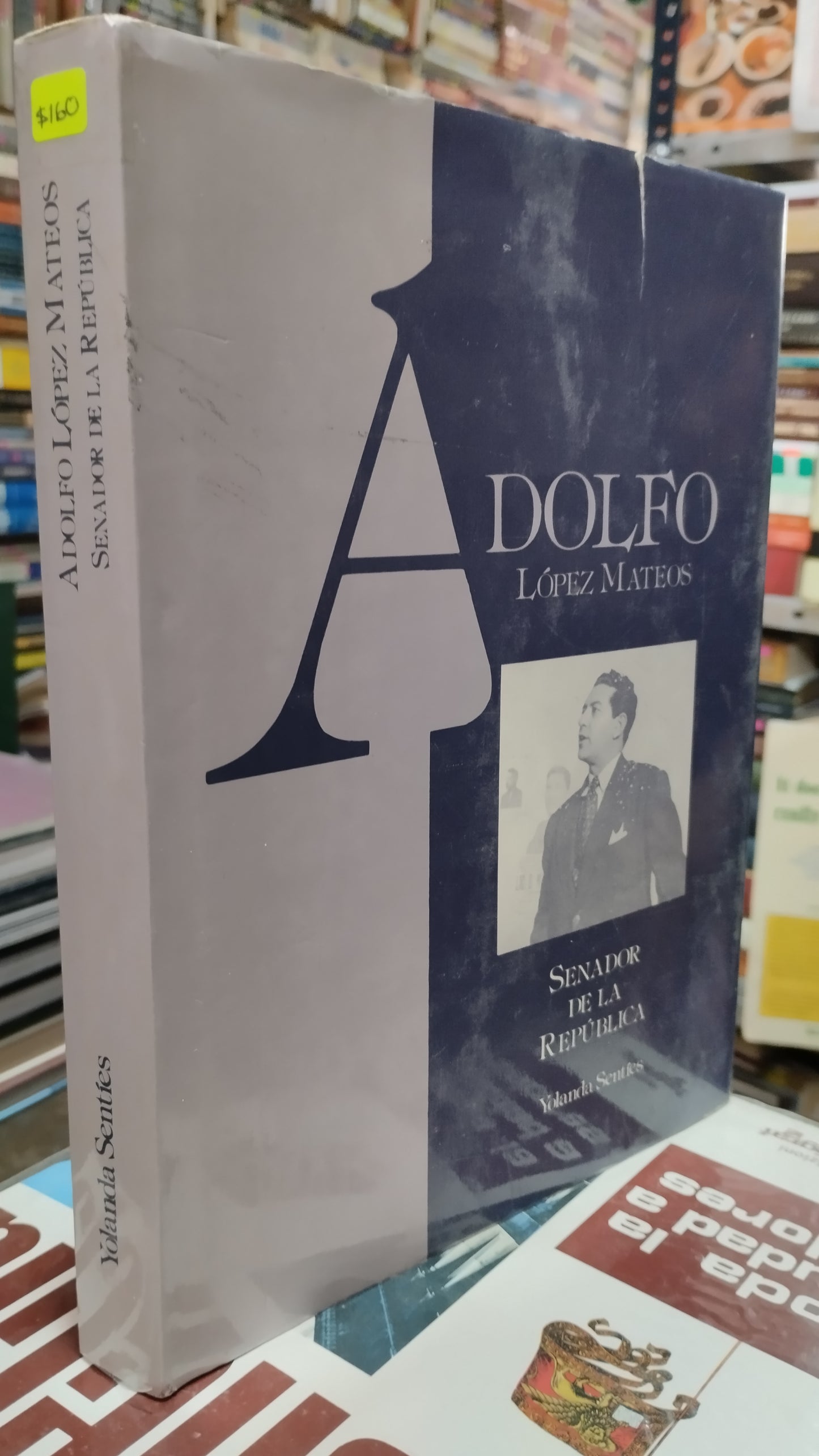 ADOLFO LOPEZ MATEOS POR YOLANDA DE LA REPUBLICA LIBRO USADO HISTORIA ALDAMA