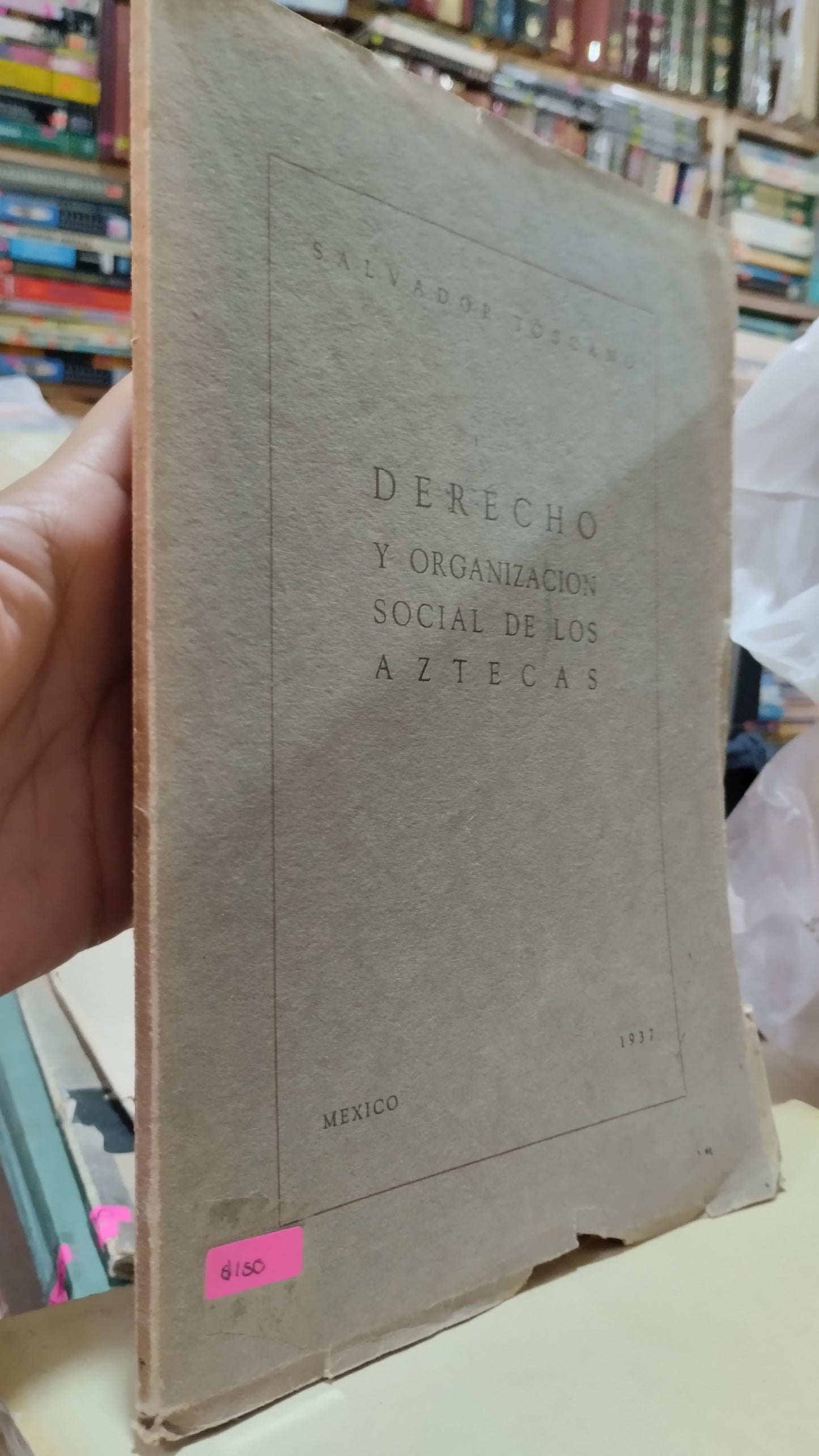 DERECHO Y ORGANIZACION SOCIAL DE LOS AZTECAS POR SALVADOR TOSCANO LIBRO USADO ANTIGUO ALDAMA