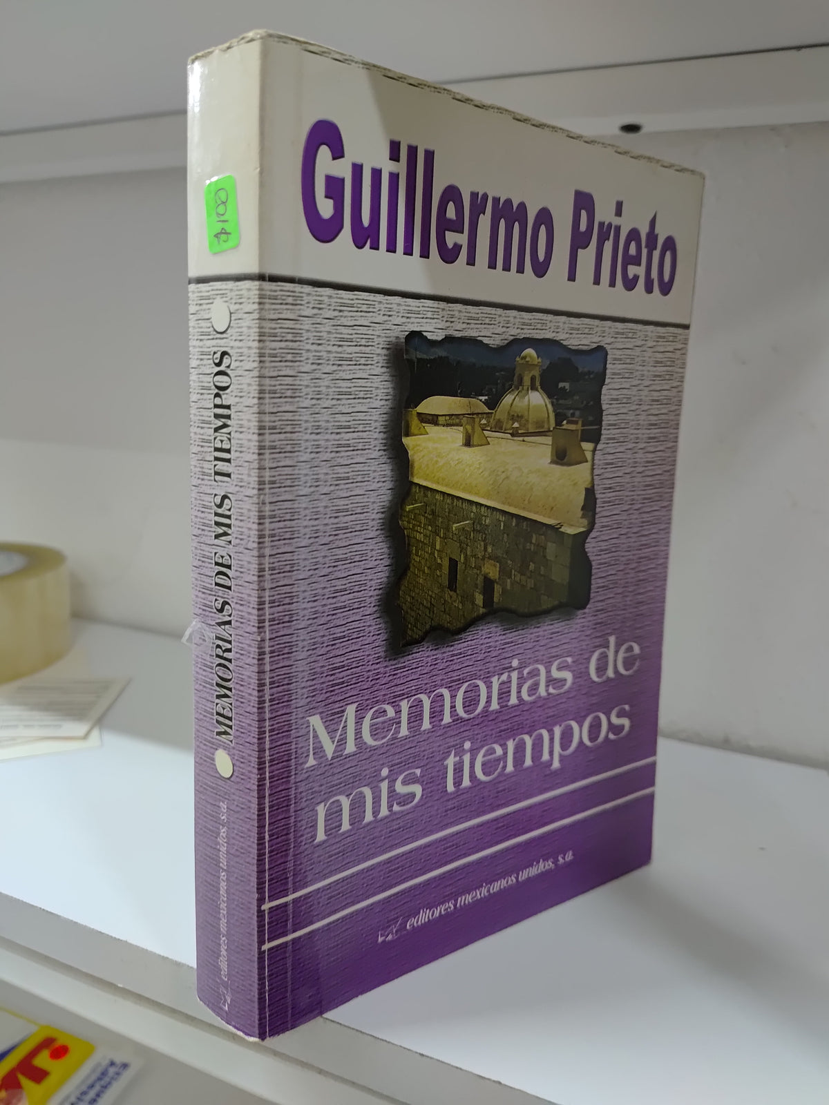 MEMORIAS DE MIS TIEMPOS POR GUILLERMO PRIETO USADO HISTORIA JUAREZ 515