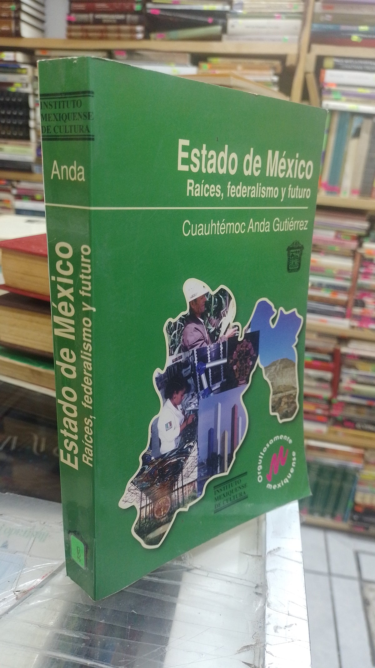 ESTADO DE MEXICO RAICES FEDERALISMO Y FUTURO POR CUAHUTEMOC ANDA GUTIERREZ USADO HISTORIA JUAREZ 507