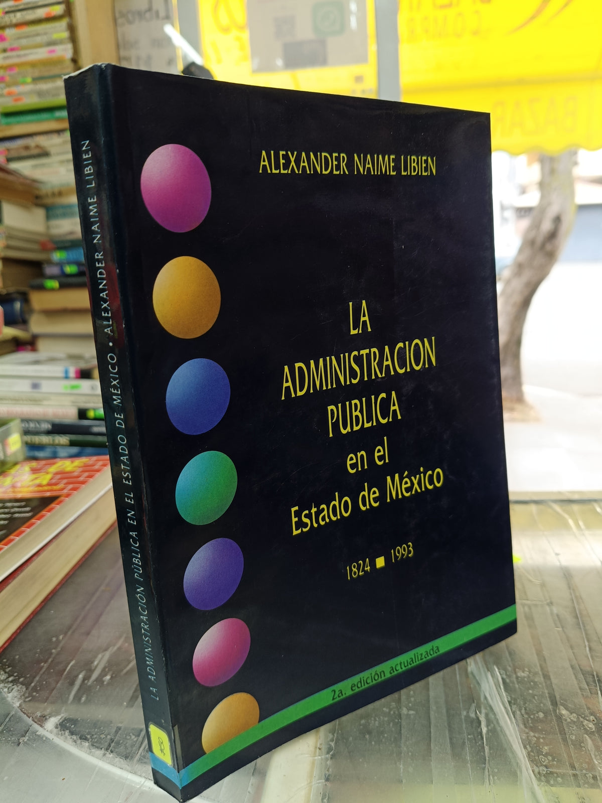 LA ADMINISTRACION PUBLICA EN EL ESTADO DE MEXICO POR ALEXANDER NAIME LIBIEN USADO ADMIN JUAREZ 507