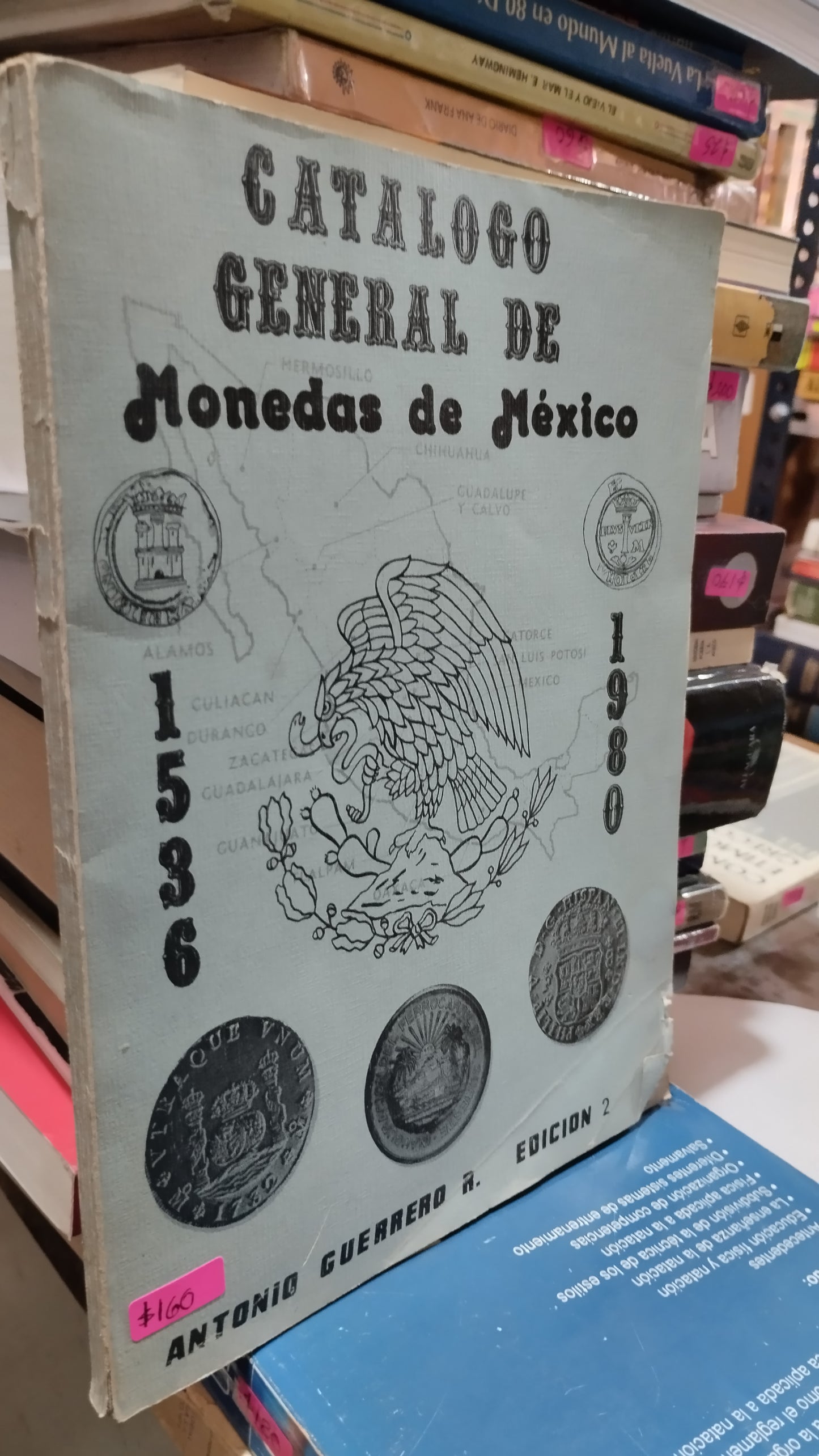 CATALOGO GENERAL DE MONEDAS DE MEXICO POR ANTONIO GUERRERO LIBRO USADO ANTIGUO ALDAMA