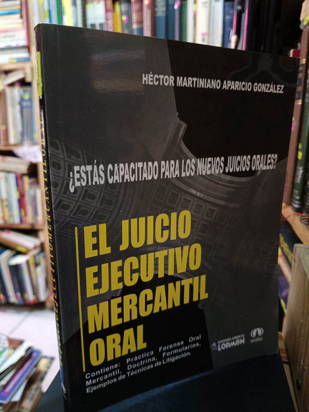 EL JUICIO EJECUTIVO MERCANTIL ORAL ¿ESTAS CAPACITADO PARA LOS NUEVOS JUICIOS ORALES? HECTOR MARTINIANO APARICIO GONZALEZ USADO DERECHO LITERARIO 305