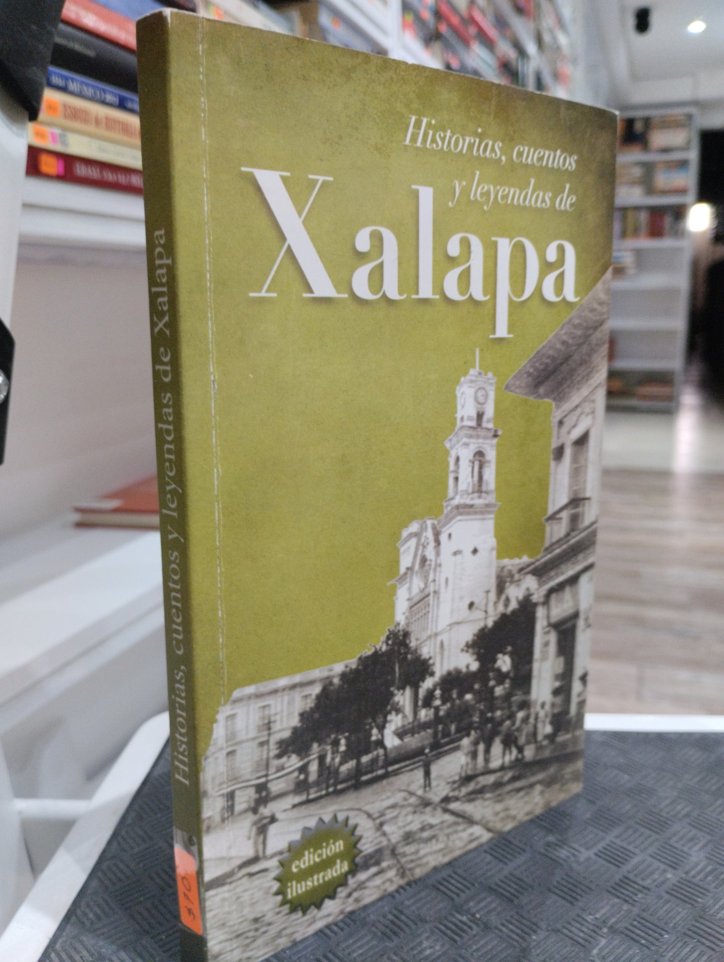 HISTORIAD CUENTIS Y LEYENDAS DE XALAPA POR VARIOS AUTORES USADO HISTORIA JUAREZ 515