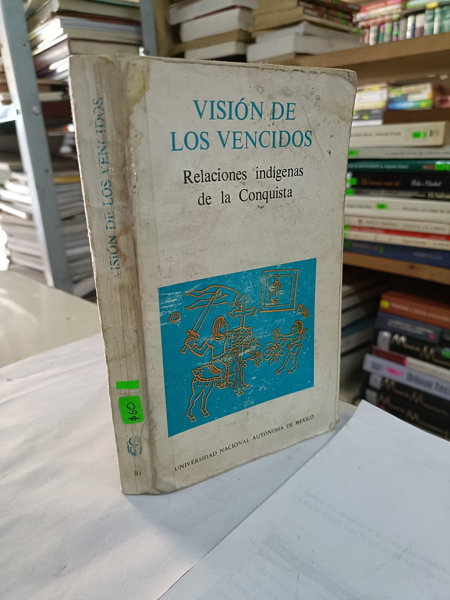 VISION DE LOS VENCIDOS RELACIONES INDIGENAS DE LA CONQUISTA POR UNIVERSIDAD NACIONAL AUTONOMA DE MEXICO USADO HISTORIA LITERARIO 207