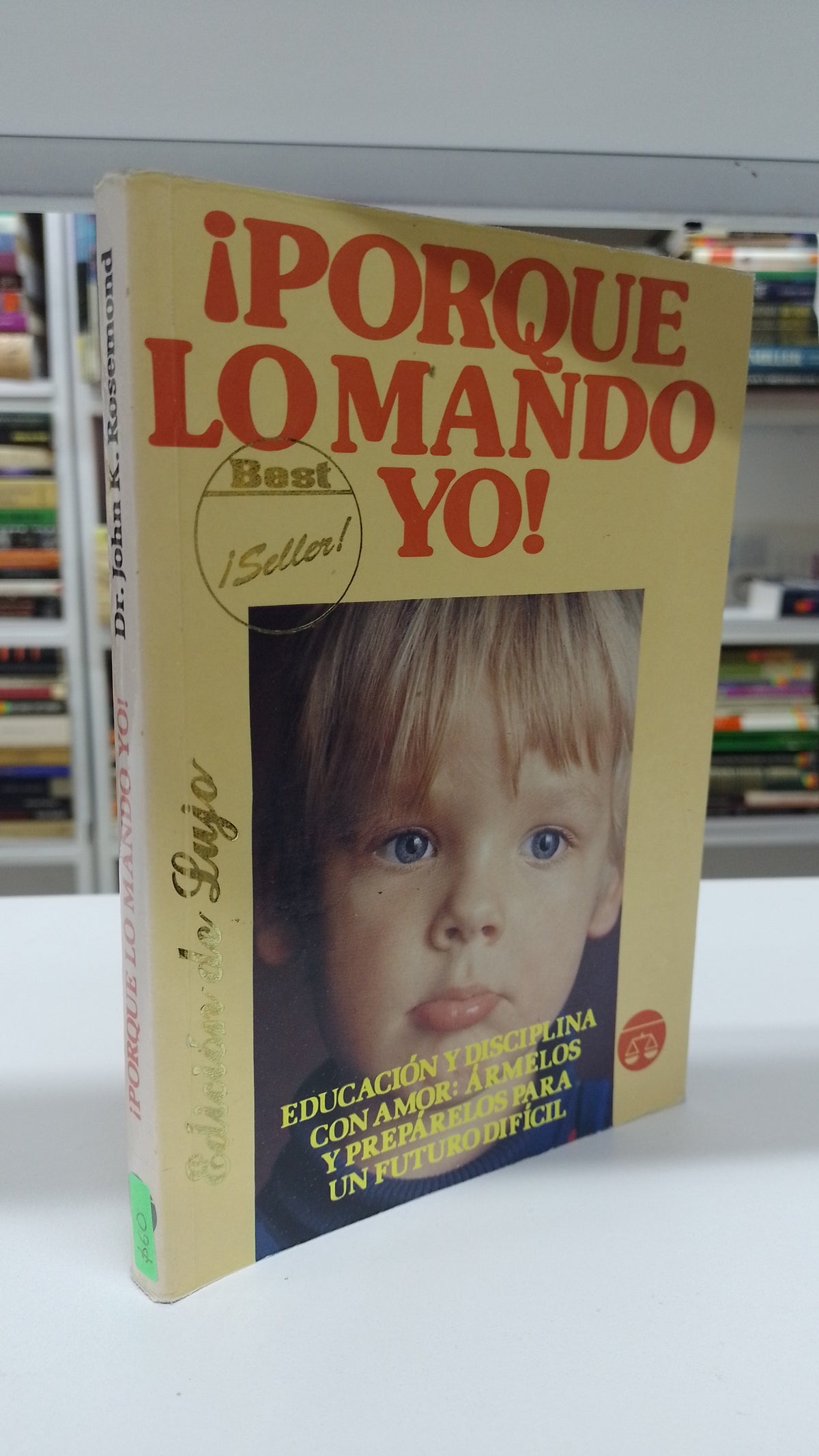 ¡PORQUE LO MANDO YO! POR JOHN K ROSEMOND USADO PSICOLOGIA JUAREZ 515