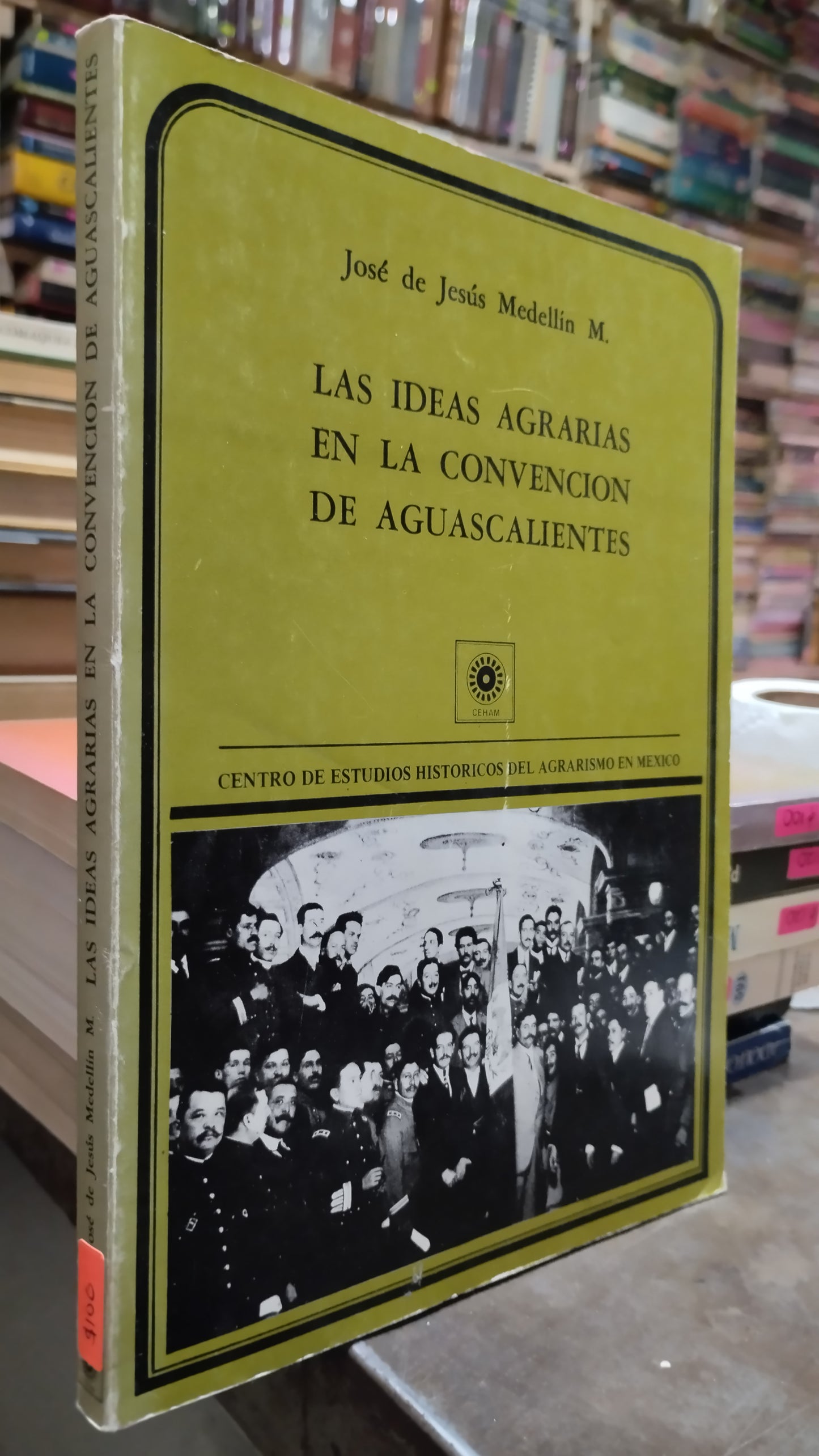 LAS IDEAS AGRARIAS EN LA CONVENCION DE AGUASCALIENTES POR JOSE DE JESUS MEDELLIN LIBRO USADO HISTORIA ALDAMA