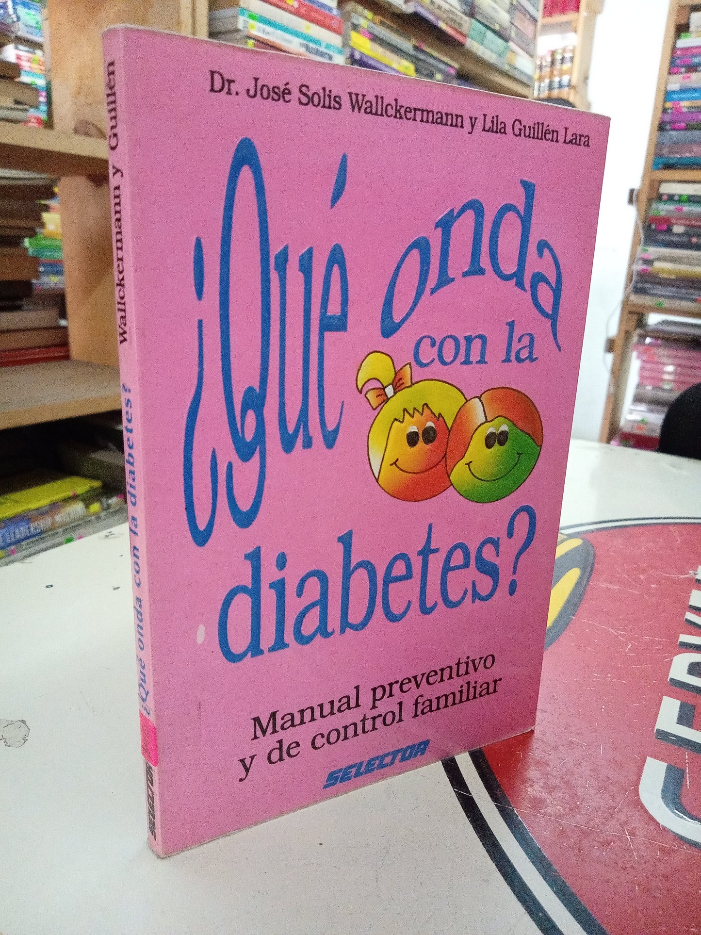QUE ONDA CON LA DIABETES POR DR JOSE SOLIS WALLCKERMANN Y LILA GUILLEN LARA USADO COCINA LITERARIO 207
