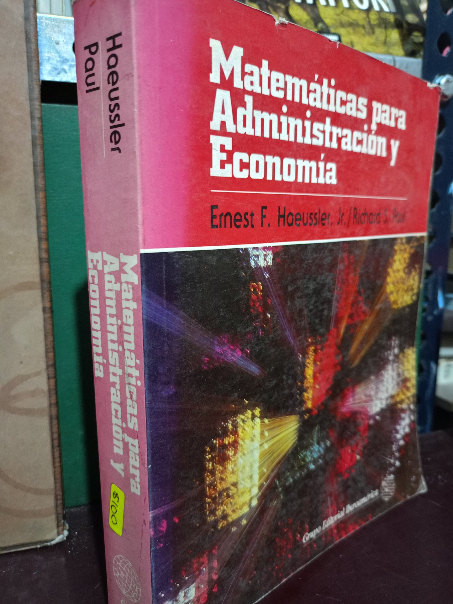 MATEMÁTICAS PARA ADMINISTRACIÓN Y ECONOMÍA POR ERNEST F. HAEUSSLER RICHARD S. PAUL USADO MATE LITERARIO 305