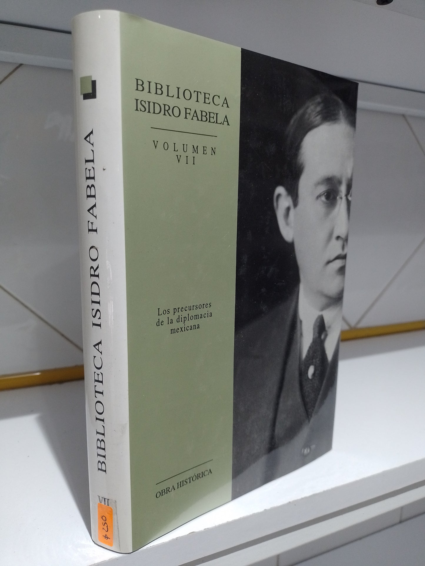 BIBLIOTECA ISIDRO FABELA VOLUMEN VII LOS PRECURSORES DE LA DIPLOMACIA MEXICANA POR ISIDRO FABELA USADO HISTORIA JUAREZ 515