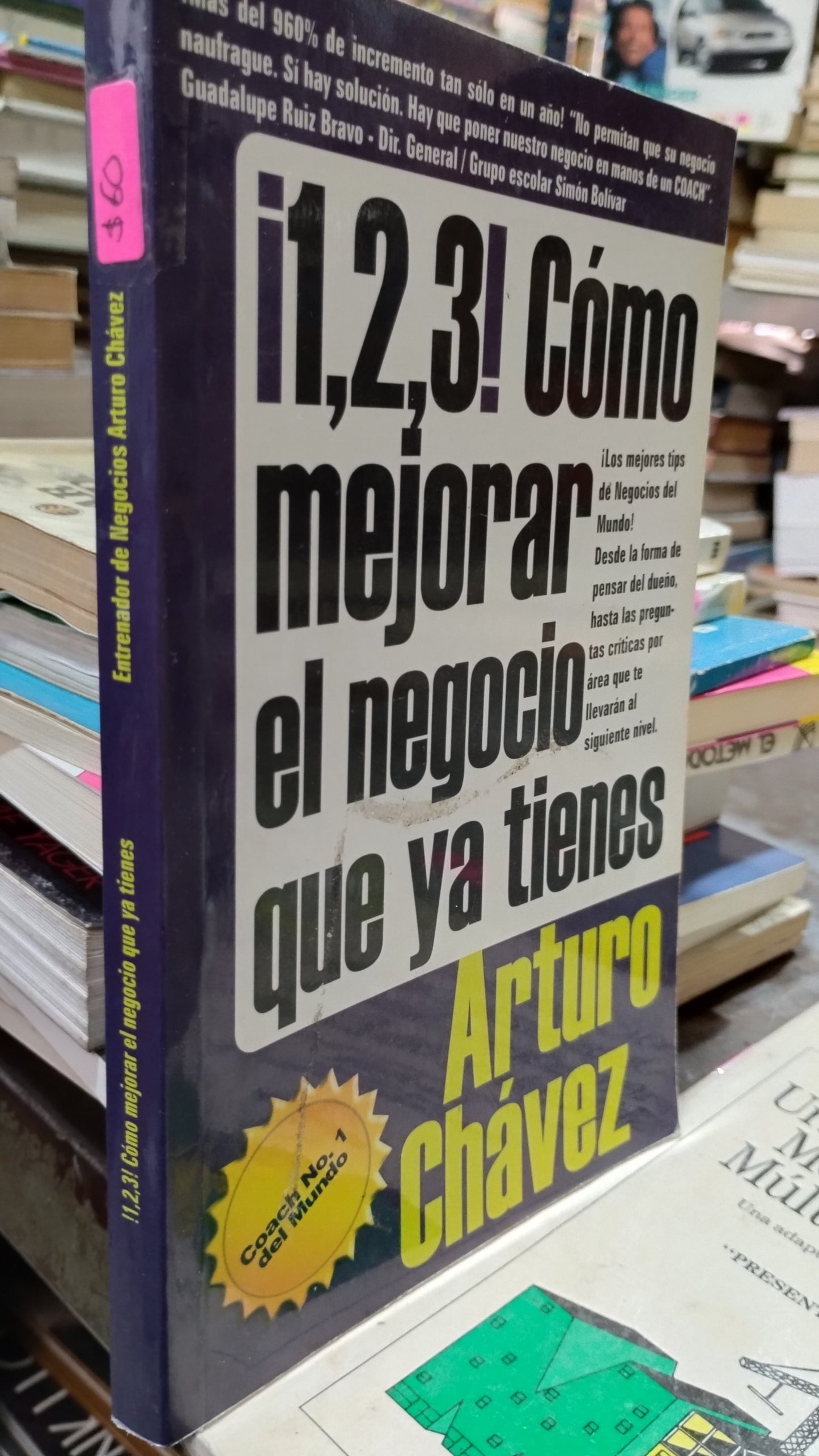 1 2 3 COMO MEJORAR EL NEGOCIO QUE YA TIENES POR ARTURO CHAVEZ LIBRO USADO SUPERACION PERSONAL ALDAMA