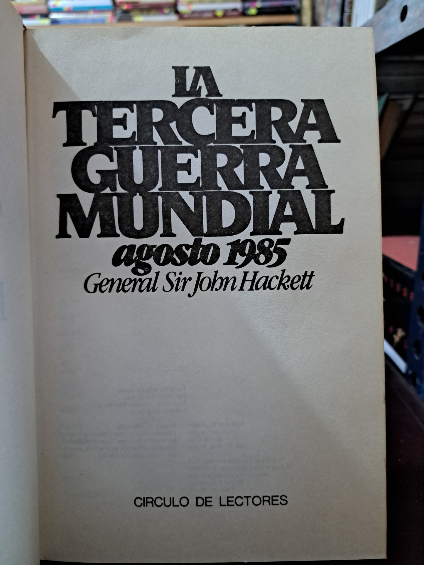 LA TERCERA GUERRA MUNDIAL AGOSTO 1985 GENERAL SIR JOHN HACKETT USADO HISTORIA LITERARIO 305