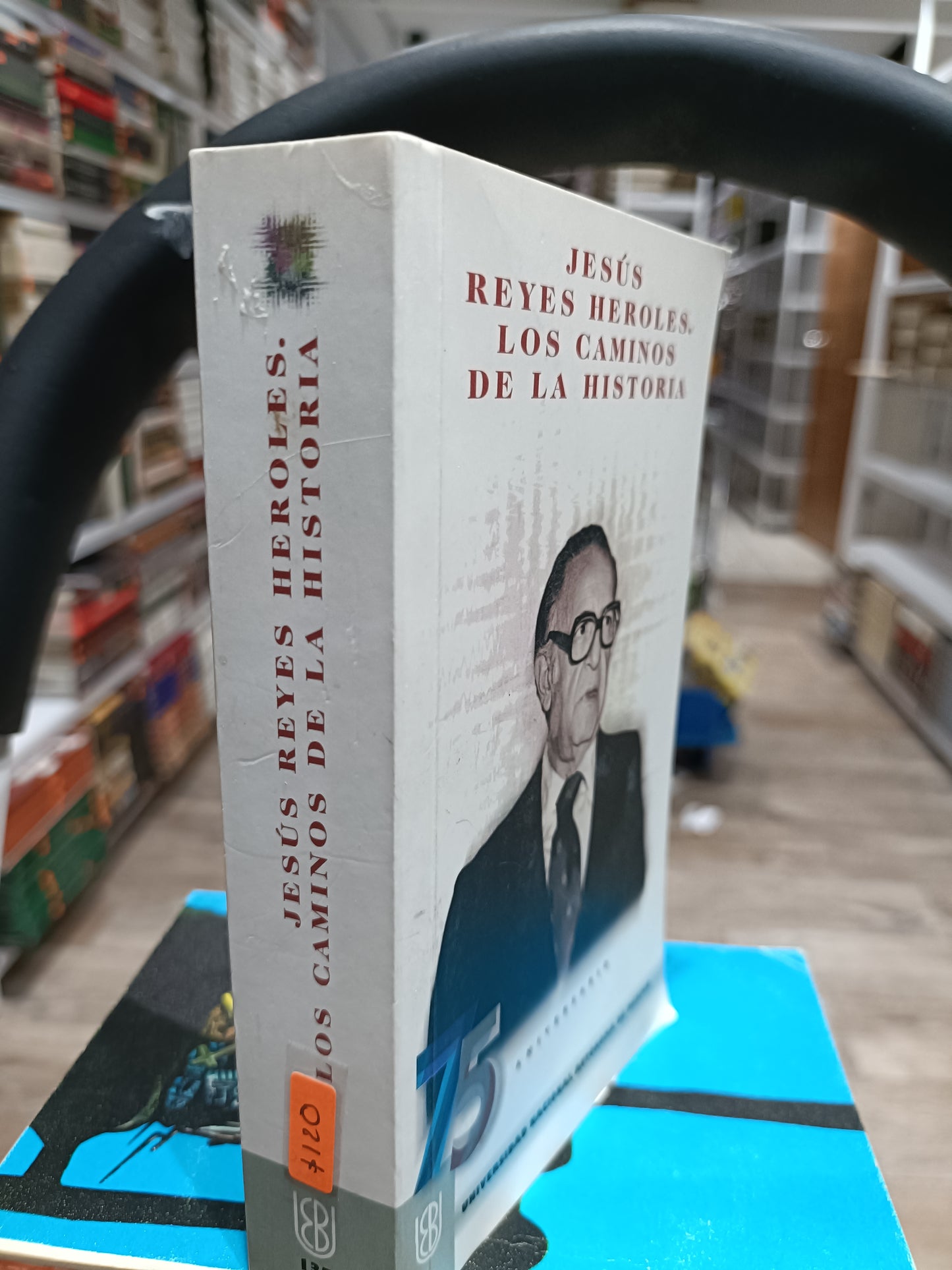 JESUS REYES HEROLES LOS CAMINOS DE LA HISTORIA USADO HISTORIA JUAREZ 515