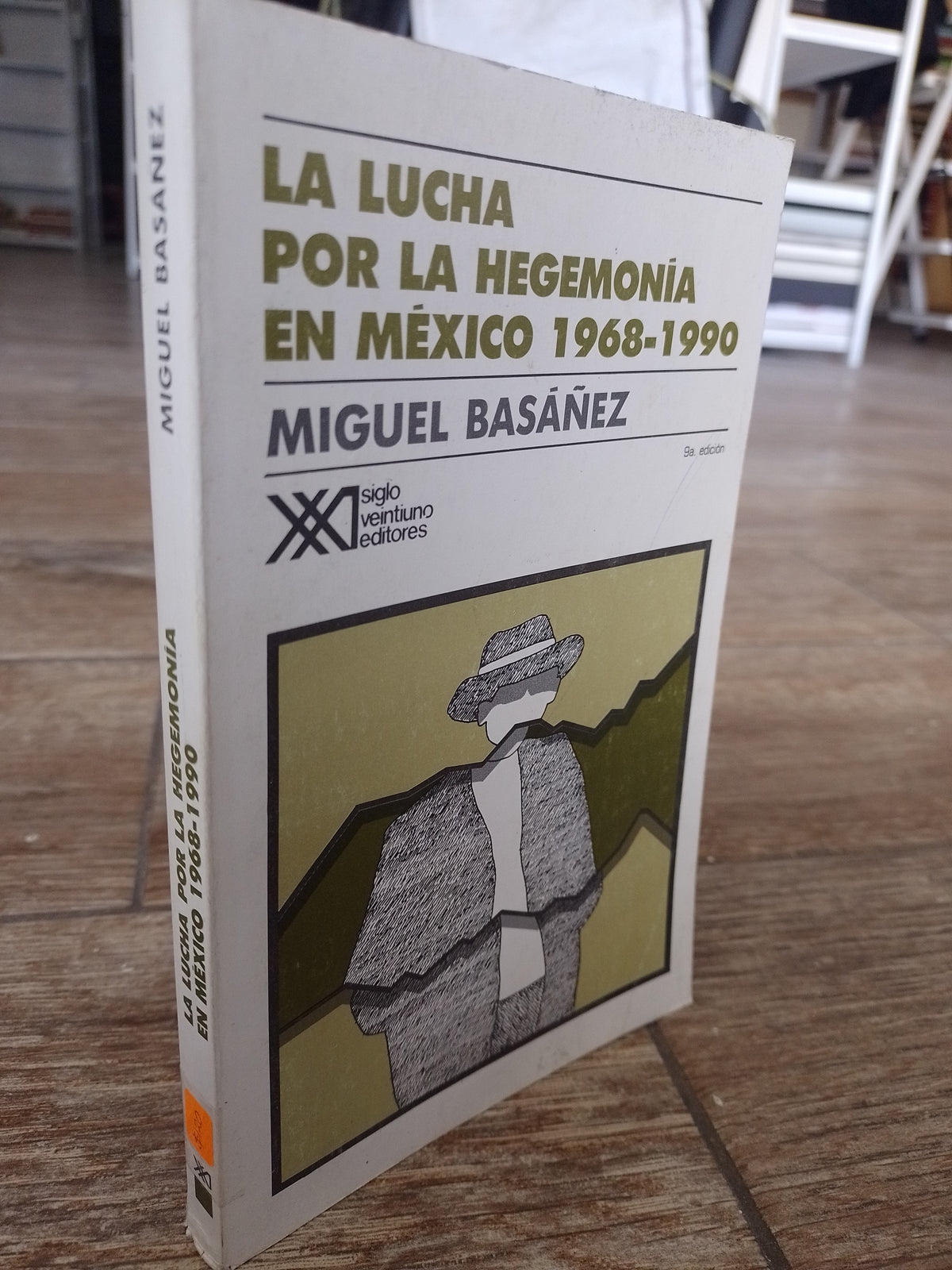 LA LUCHA POR LA HEGEMONIA EN MEXICO 1968 1990 POR MIGUEL BASANEZ USADO SOCIOLOGIA JUAREZ 515