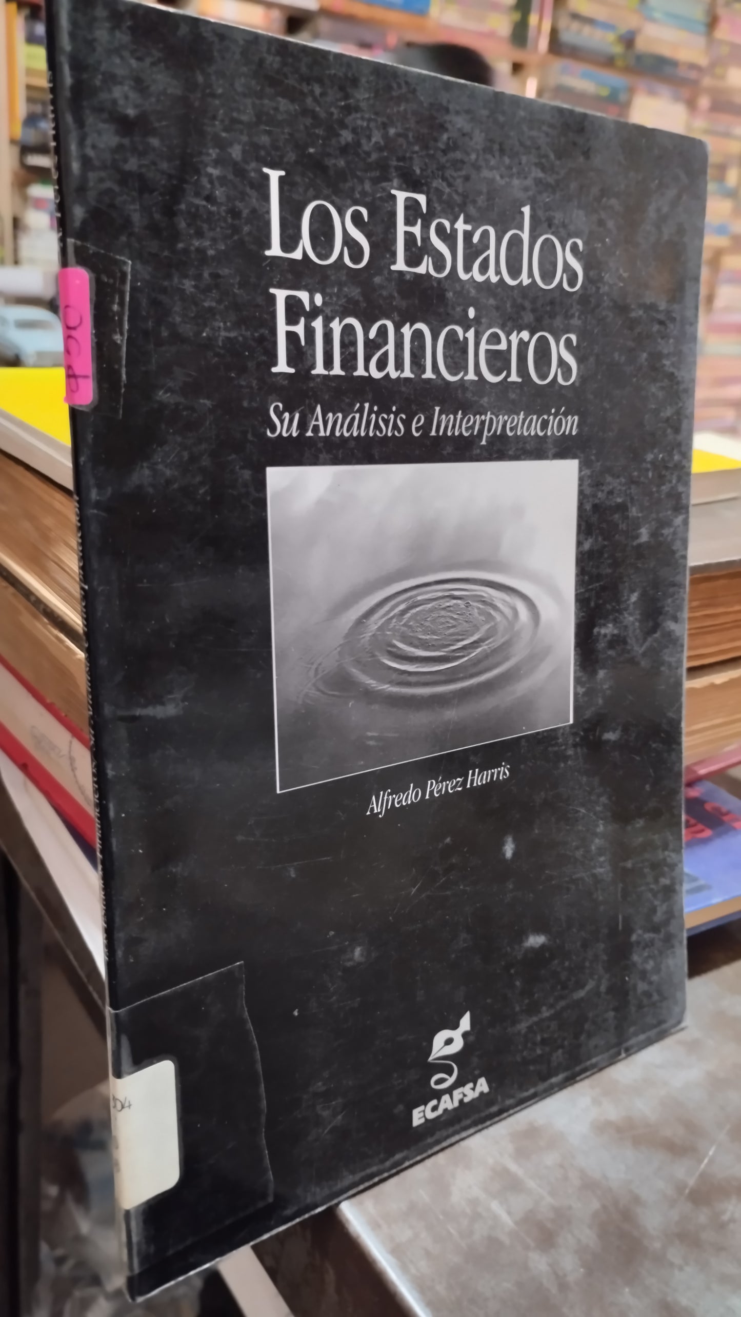 LOS ESTADOS FINANCIEROS SU ANALISIS E INTERPRETACION POR ALFREDO PEREZ HARRIS LIBRO USADO ADMINISTRACION ALDAMA