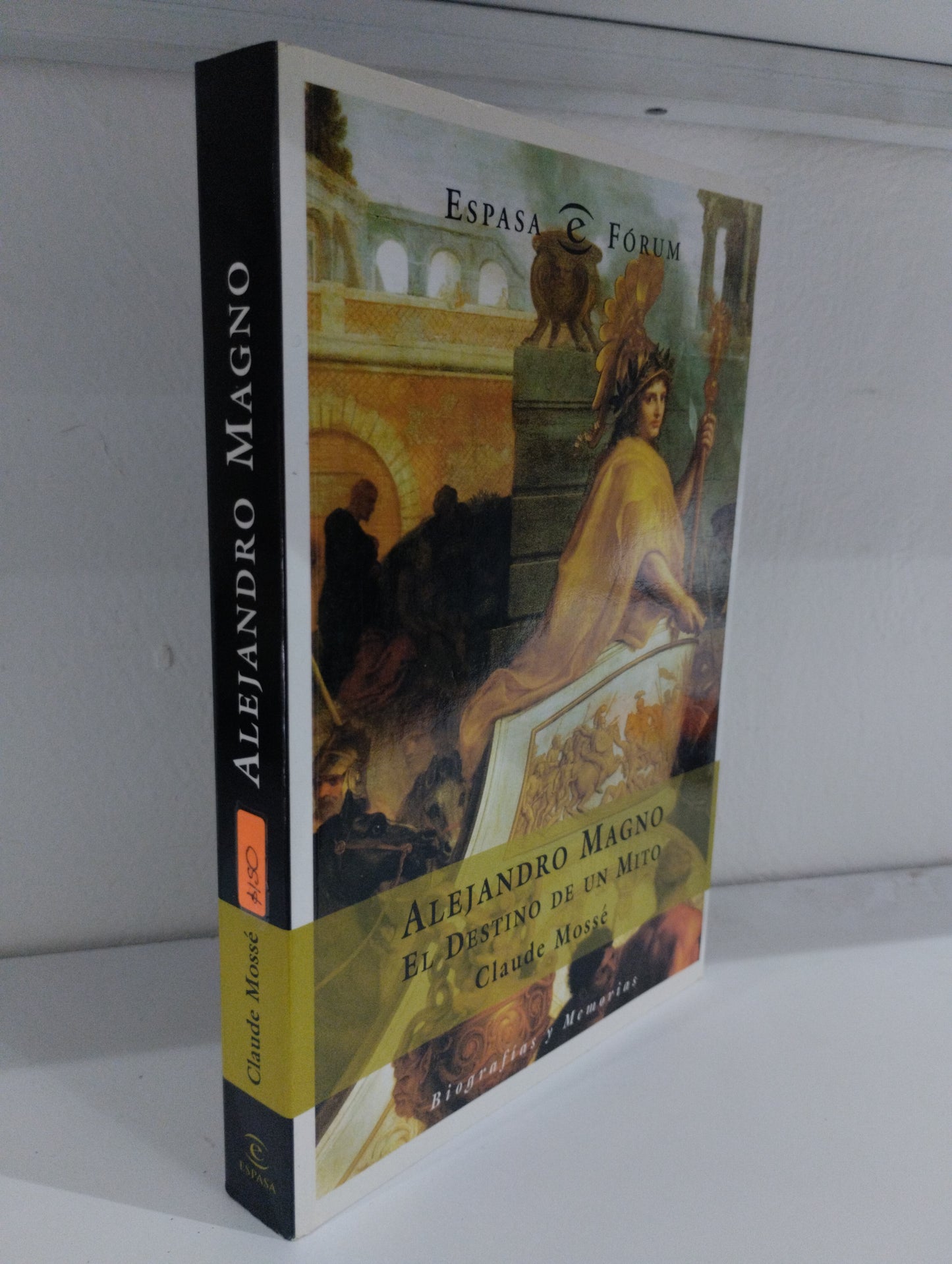 ALEJANDRO MAGNO EL DESTINO EMDE UN MITO POR CLAUDE MOSSE USADO HISTORIA JUAREZ 515
