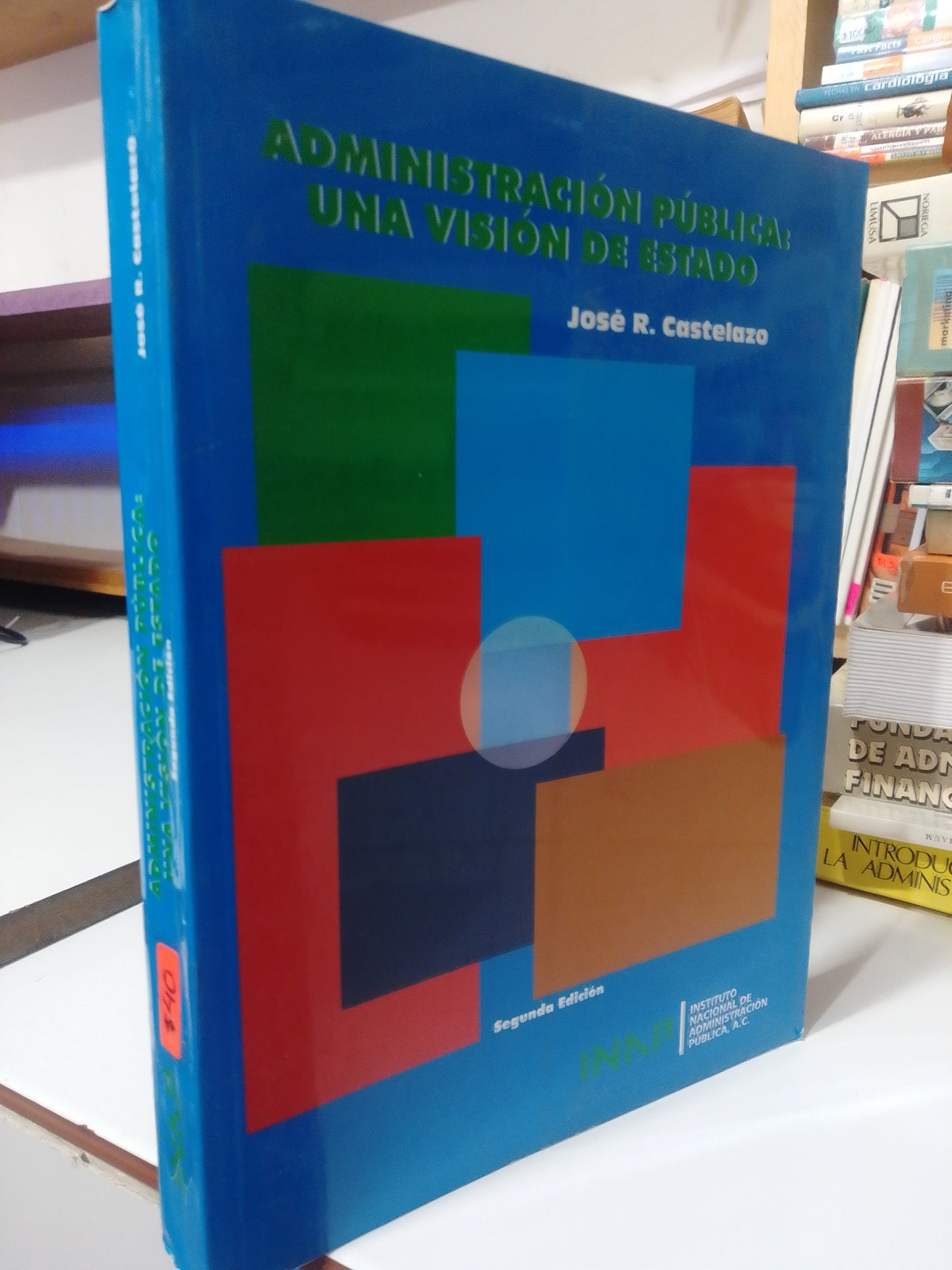 ADMINISTRACION PUBLICA UNA VISION DE ESTADO POR JOSE R.CASTELAZO USADO ADMINISTRACION JUAREZ