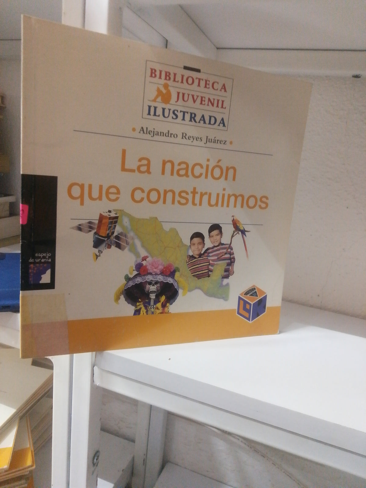 LA NACION QUE CONSTRUIMOS POR ALEJANDRO REYES JUAREZ USADO INFANTIL JUAREZ 515