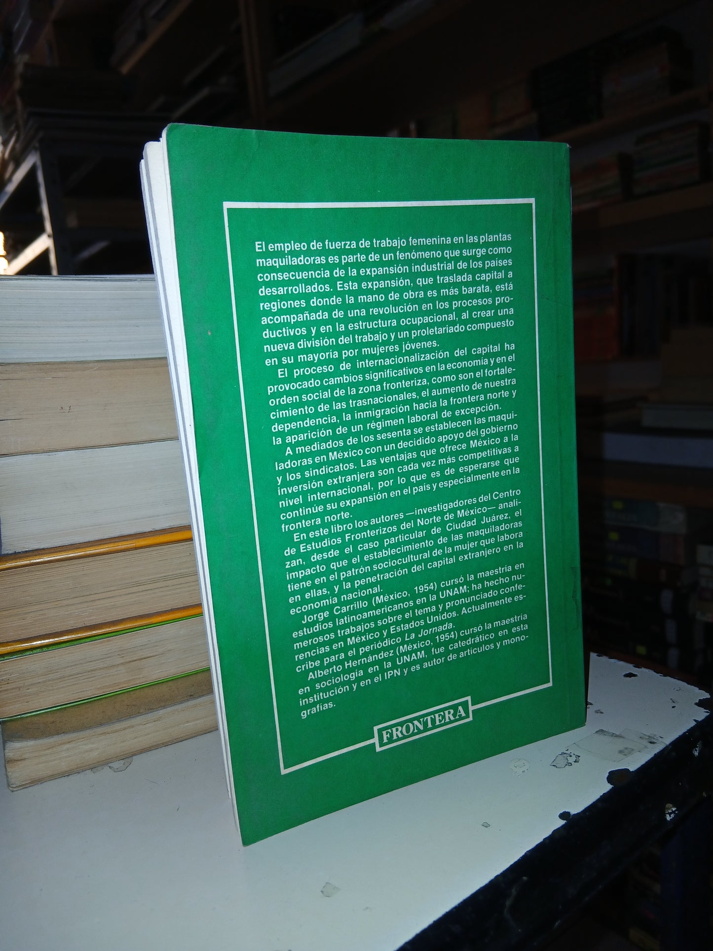 MUJERES FRONTERIZAS EN LA INDUSTRIA MAQUILADORA POR JORGE CARRILLO Y ALBERTO HERNÁNDEZ USADO AGRARIO LITERARIO 207