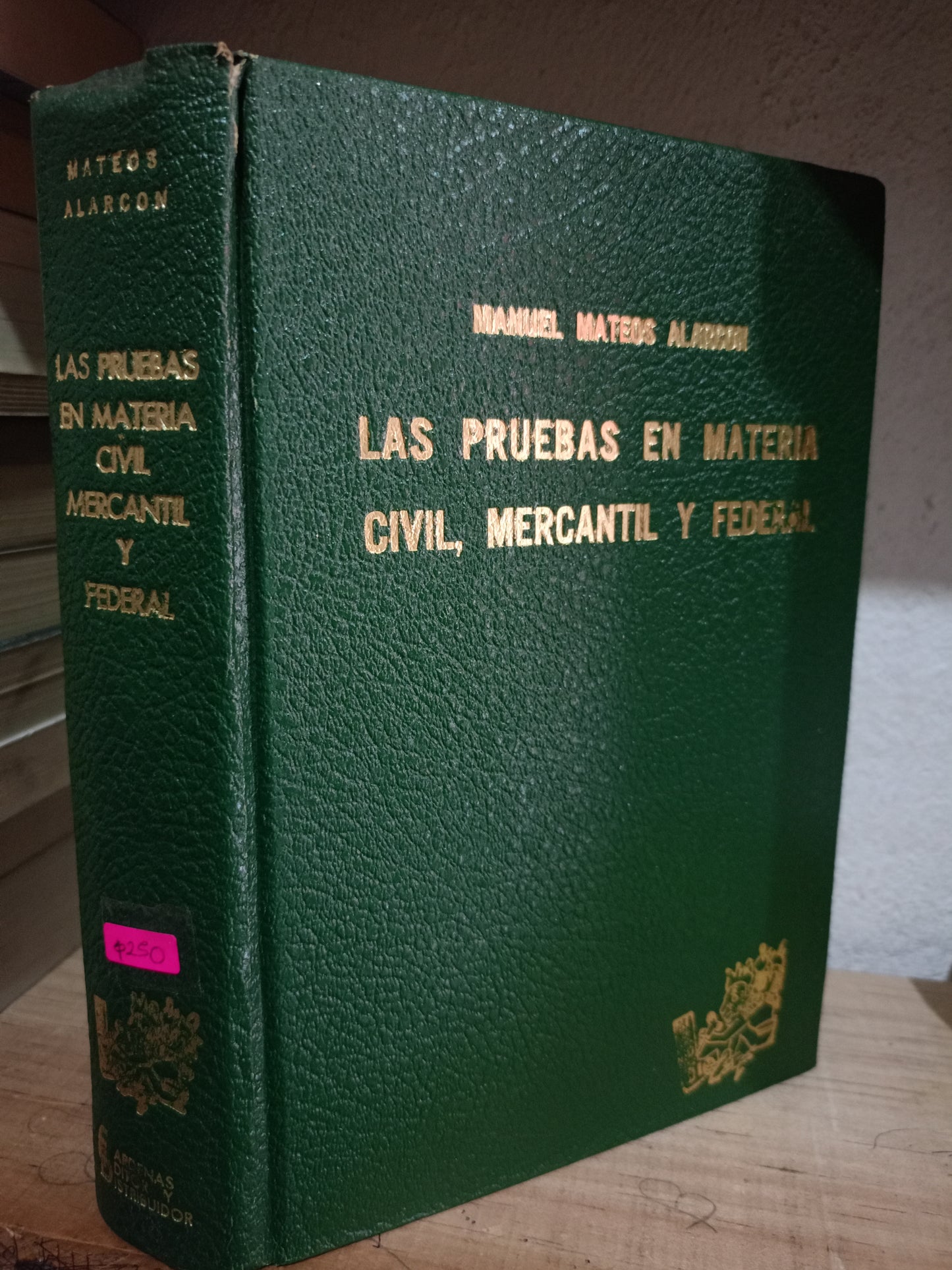 LAS PRUEBAS EN MATERIA CIVIL MERCANTIL Y FEDERAL POR MANUEL MATEOS ALARCON USADO DERECHO LITERARIO 305